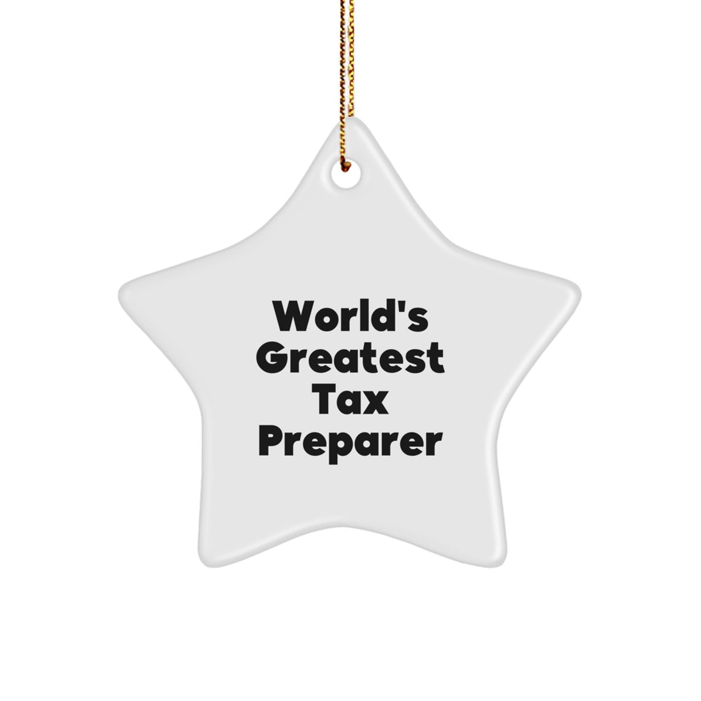 Tax Preparer Gifts from Friends, World's Greatest Tax Preparer Star Ornament, Funny Quote, Christmas Unique Gifts for Tax Preparer - Image 1