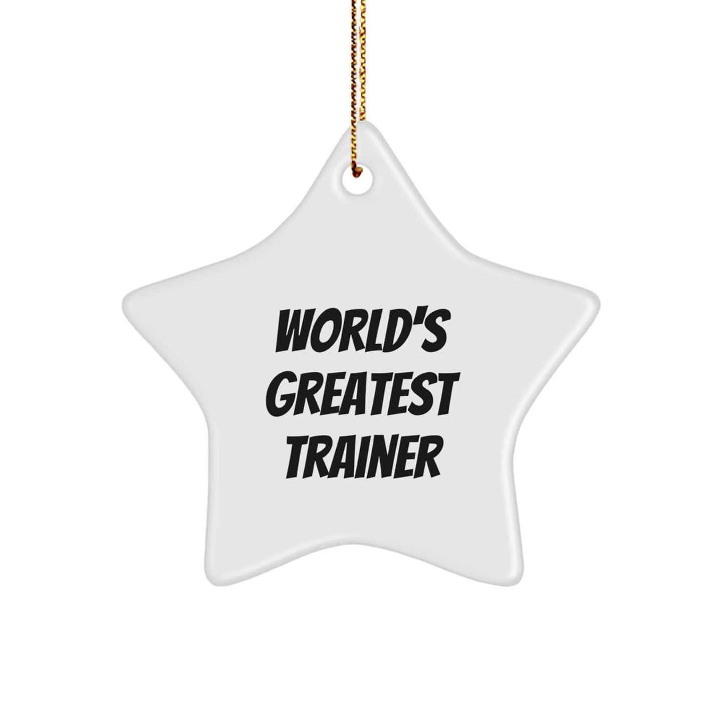 Funny Trainer Gifts, World's Greatest Trainer Star Ornament, White Star Shaped, Christmas Unique Gifts for Men, Women, Family, Friends, Coworkers - Image 1