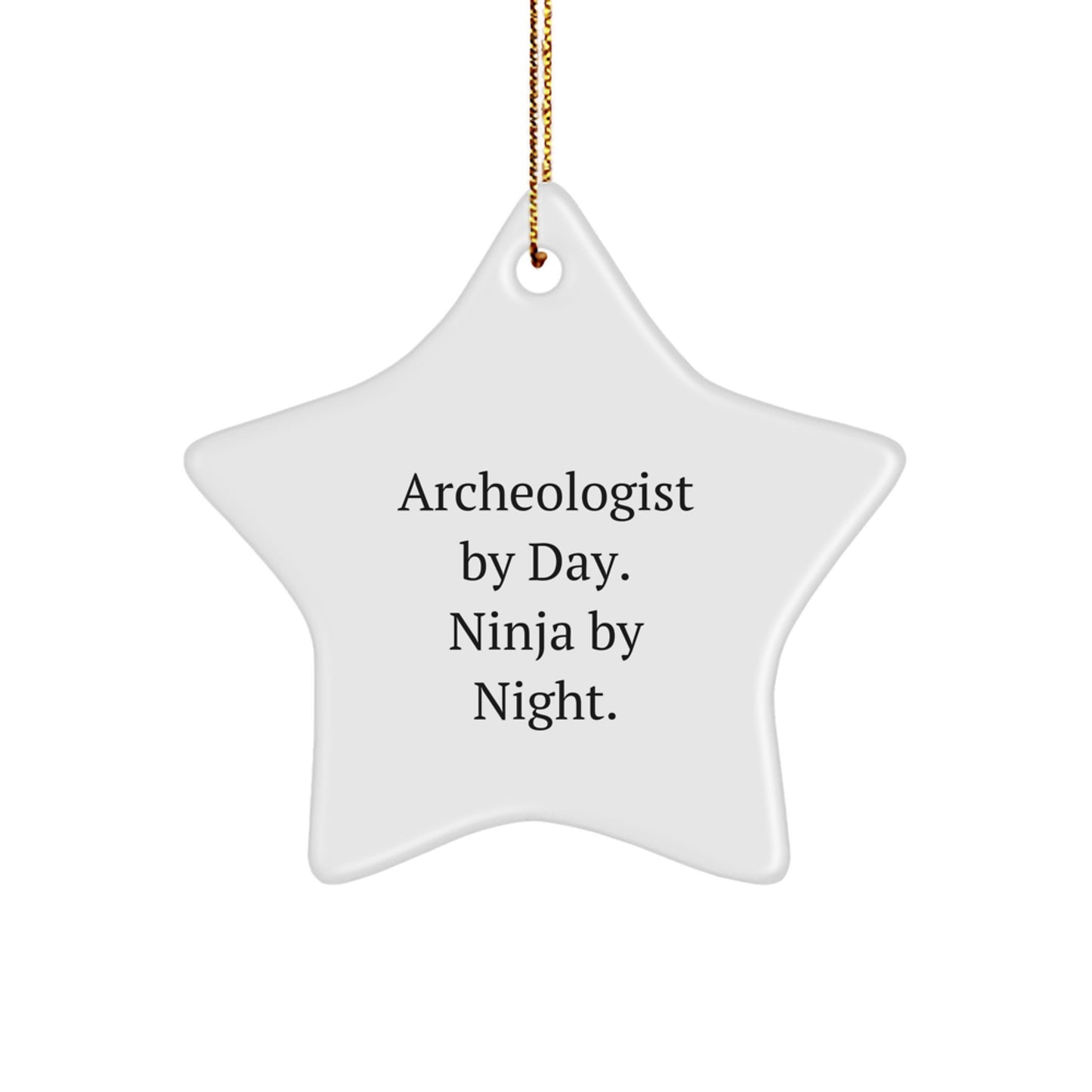 Archeologist Star Ornament, Funny Quote Gifts from Friends for Christmas Decorations, Star Shaped MDF Decor, Archeologist By Day Ninja By Night - Image 1