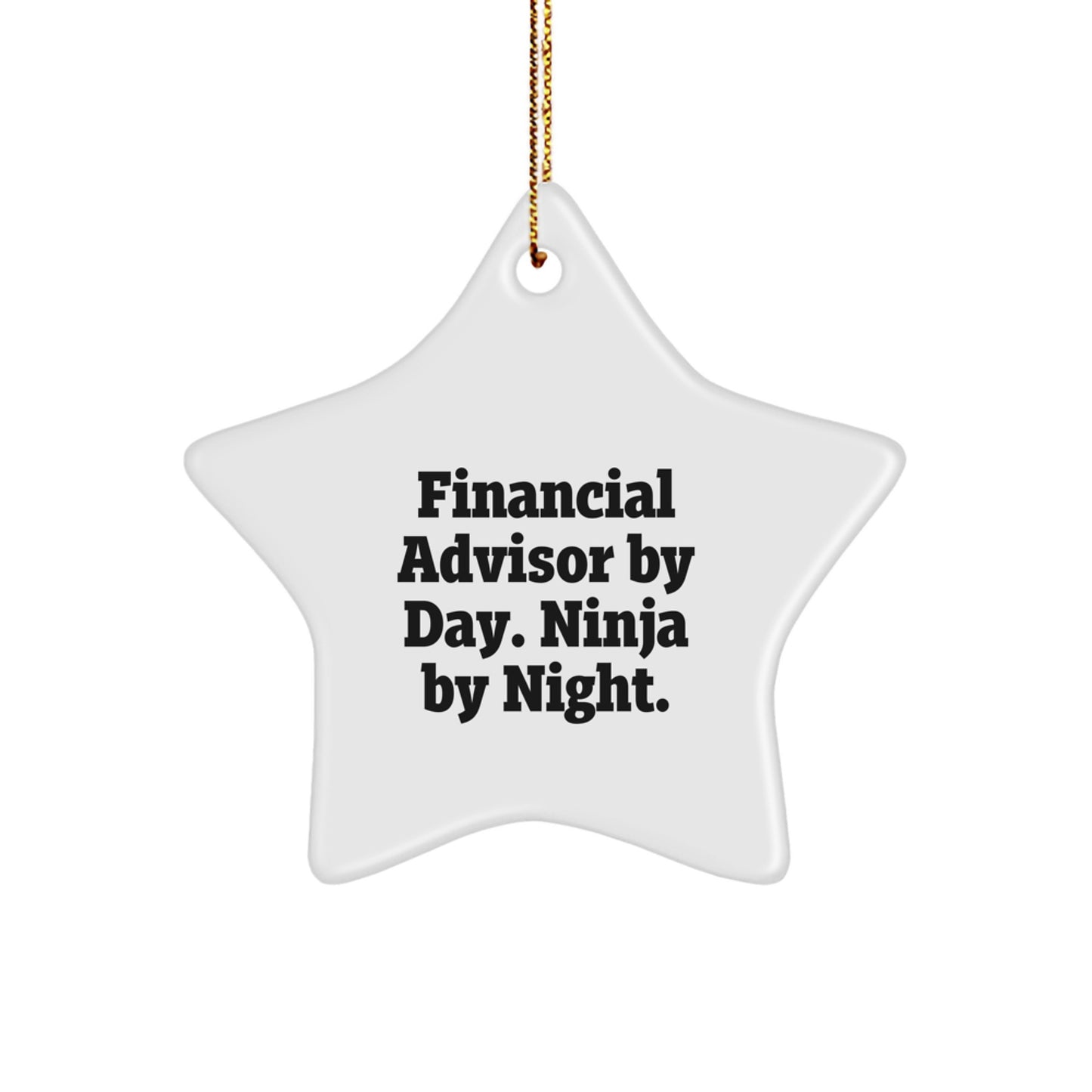 Financial Advisor Gifts, 'Financial Advisor By Day, Ninja By Night' Star Ornament, Funny Quote, Gifts from Men to Financial Advisor, Christmas Unique Gifts - Image 1