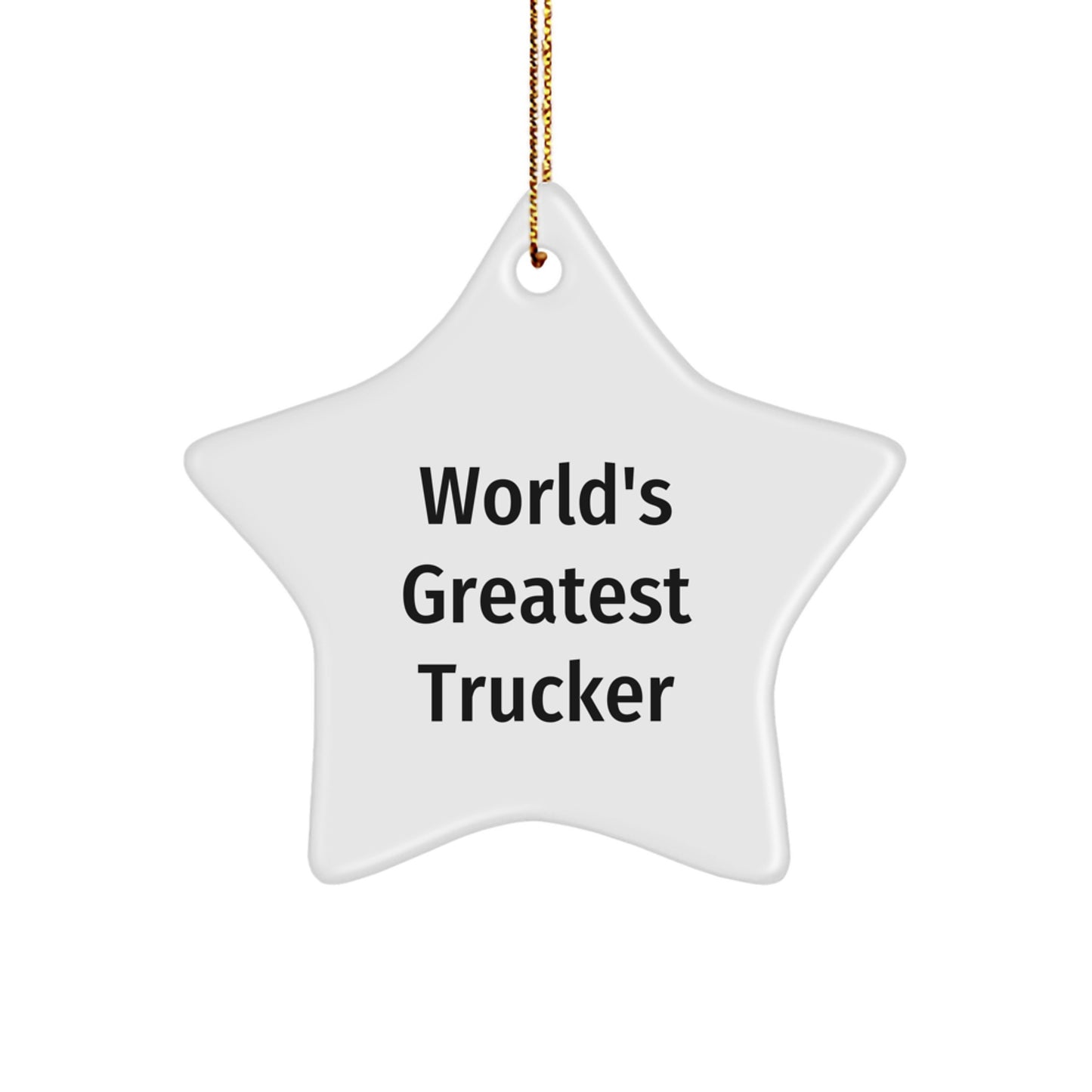 Funny Trucker Gifts from Friends - World's Greatest Trucker Star Ornament for Christmas, Unique Men's Gifts, Trucker Decor, Star Shaped Ornament, Trucker Humor - Image 1