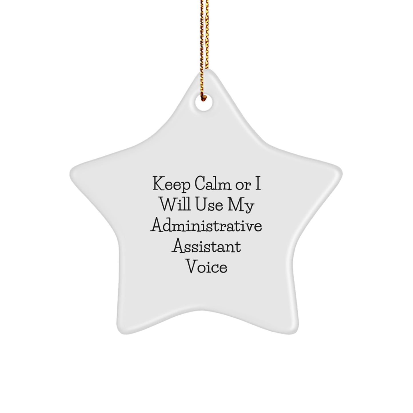 Funny Administrative Assistant Gifts for Christmas - Star Ornament with 'Keep Calm Or I Will Use My Administrative Assistant Voice' Quote, Perfect for Coworkers, Friends, or Family Members - Image 1