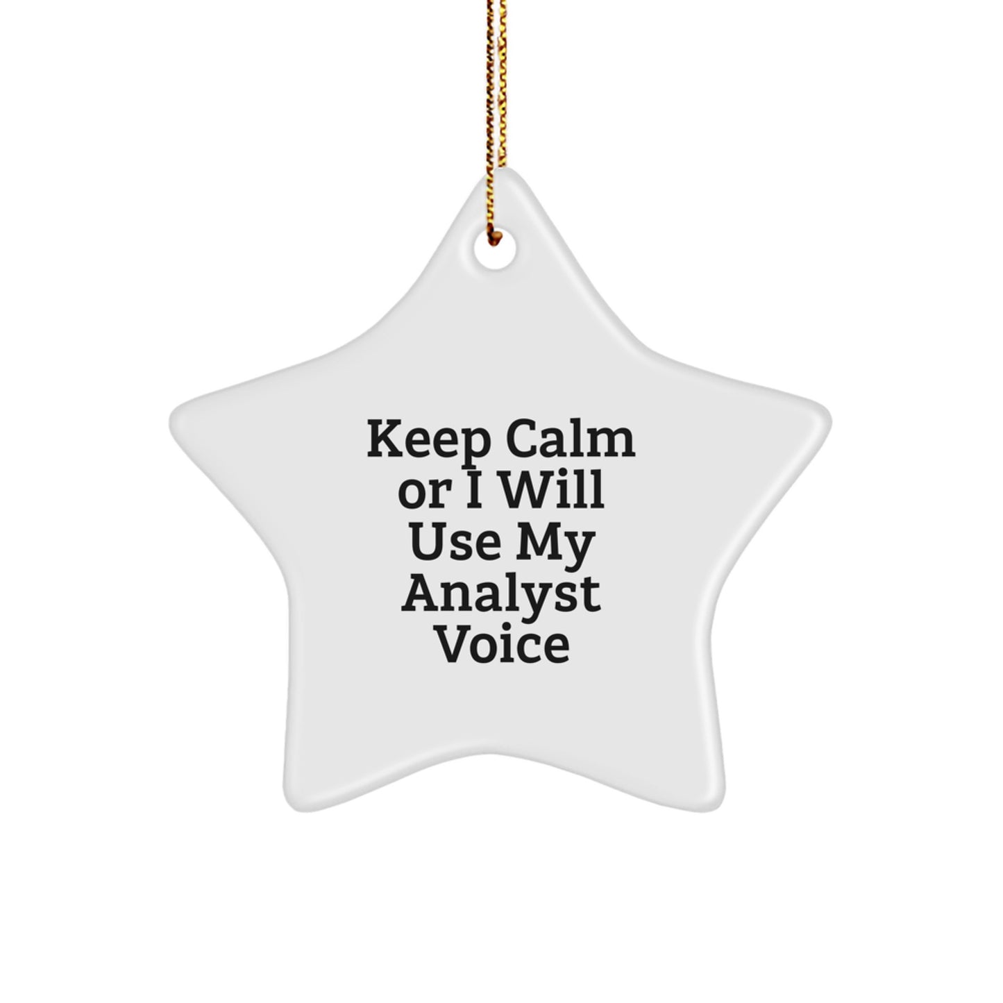 Funny Analyst Gifts for Men Keep Calm Or I Will Use My Analyst Voice Star Ornament, Gifts from Family to Friends for Christmas - Image 1