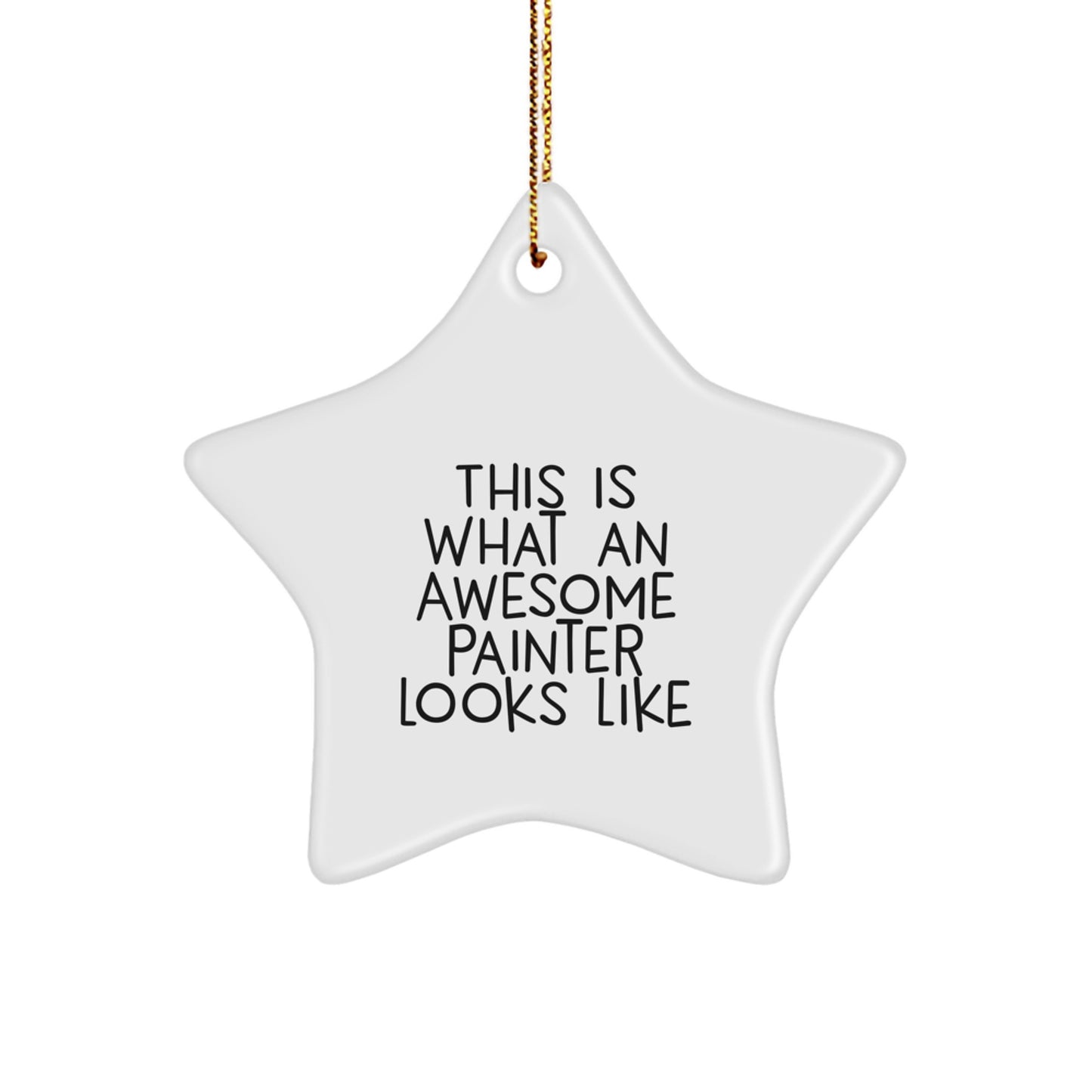 Funny Painter Gifts for Him - Star Ornament Inspired by 'This Is What An Awesome Painter Looks Like' - Christmas Unique Gifts from Friends to Family - Image 1