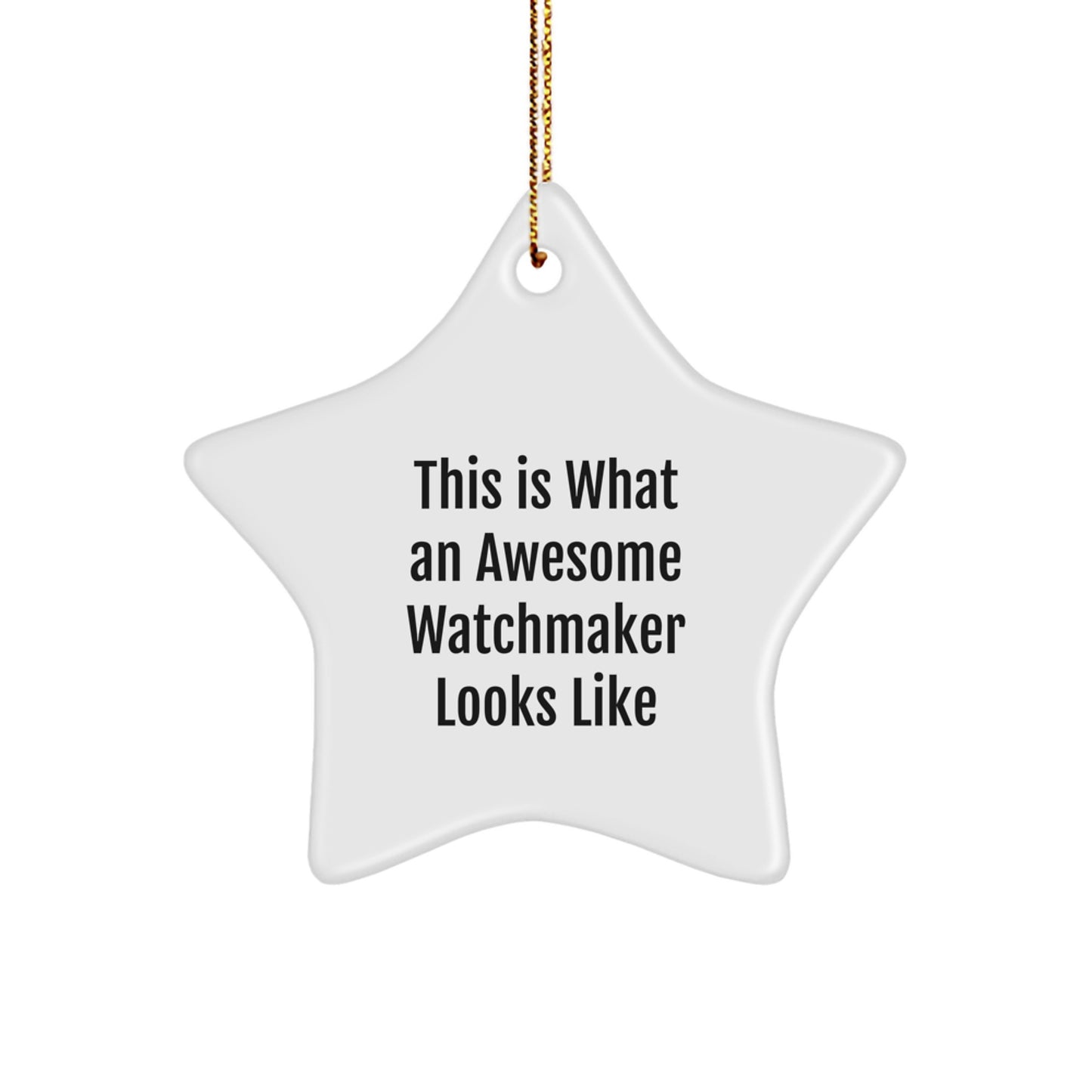 Funny Watchmaker Star Ornament Christmas Unique Gifts from Family for Him - 'This Is What An Awesome Watchmaker Looks Like' Inspirational Decorations - Image 1