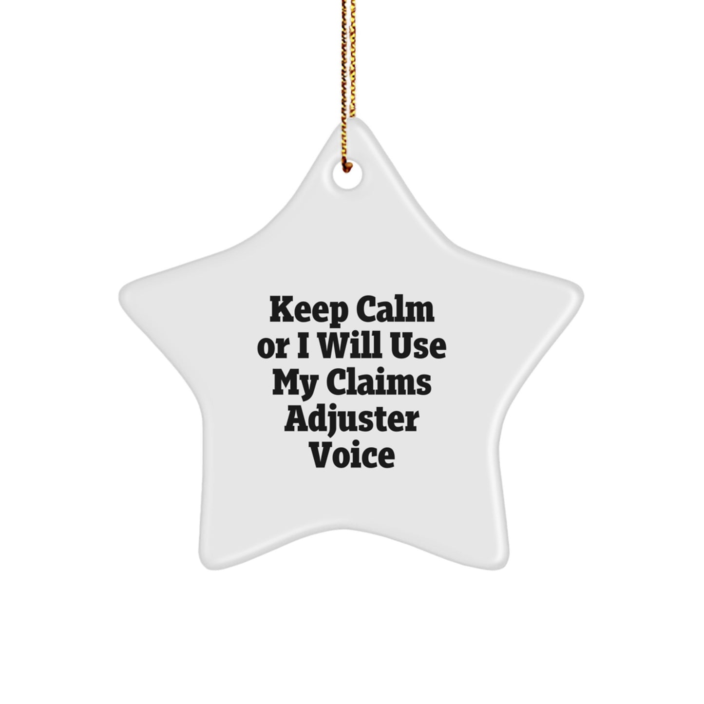 Funny Claims Adjuster Gifts for Christmas, Keep Calm Or I Will Use My 'Claims Adjuster' Voice Star Ornament, Gifts from Friends for Claims Adjusters - Image 1