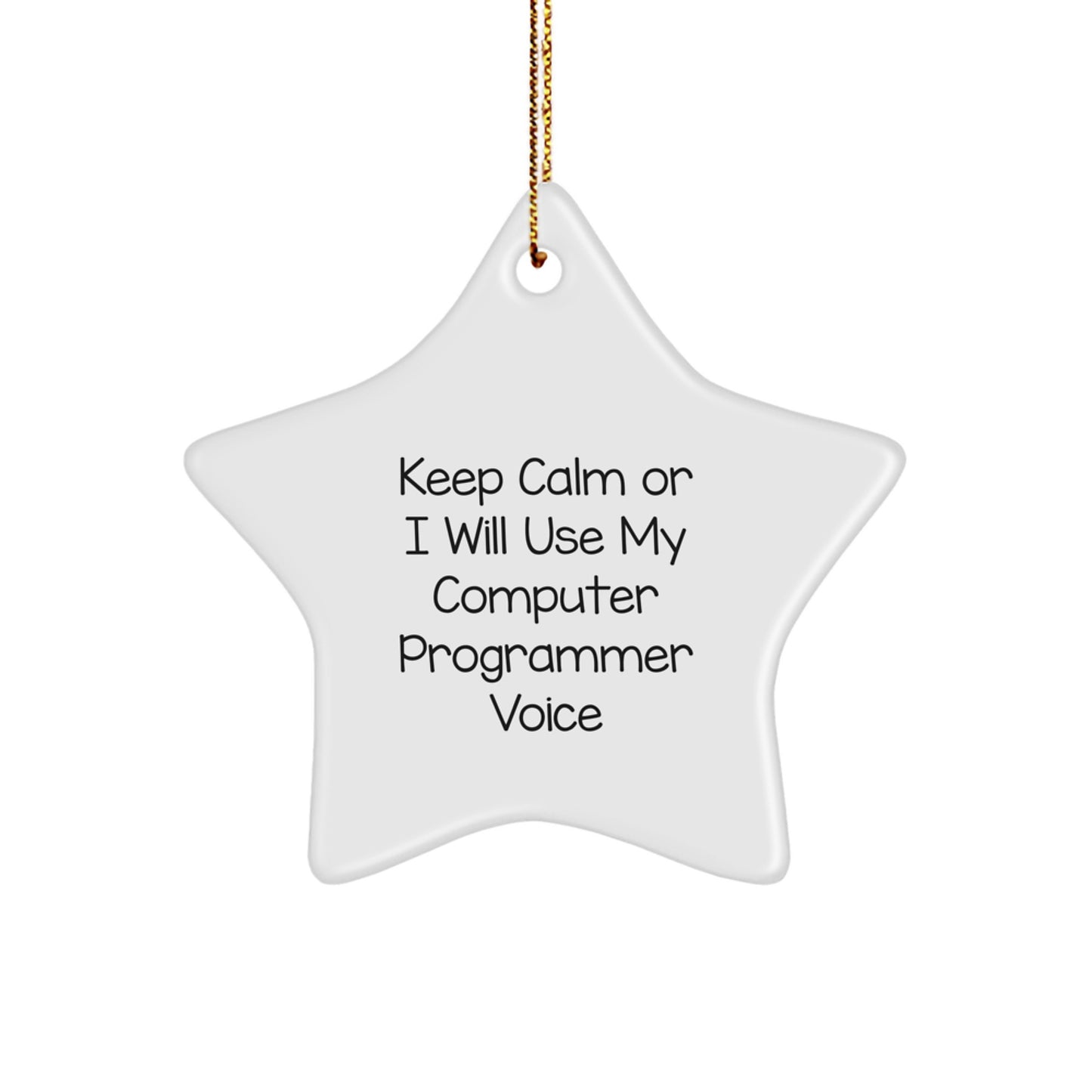 Funny Computer Programmer Gifts, 'Keep Calm Or I Will Use My Computer Programmer Voice' Star Ornament from Friends for Men, Unique Christmas Unique Gifts for Coworkers, Family, and Friends - Image 1