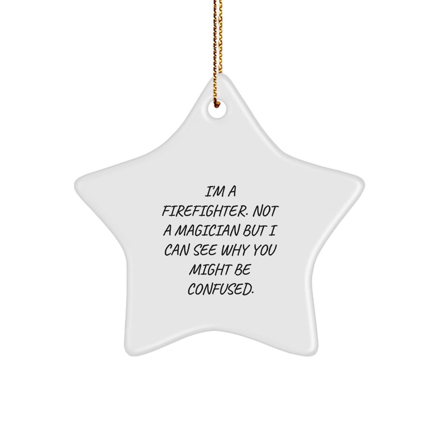 Funny Firefighter Gifts for Firefighter Men Star Ornament, Gifts from Men to Firefighter Friends, Firefighter Christmas Unique Gifts with I'm A Firefighter Quote - Image 1