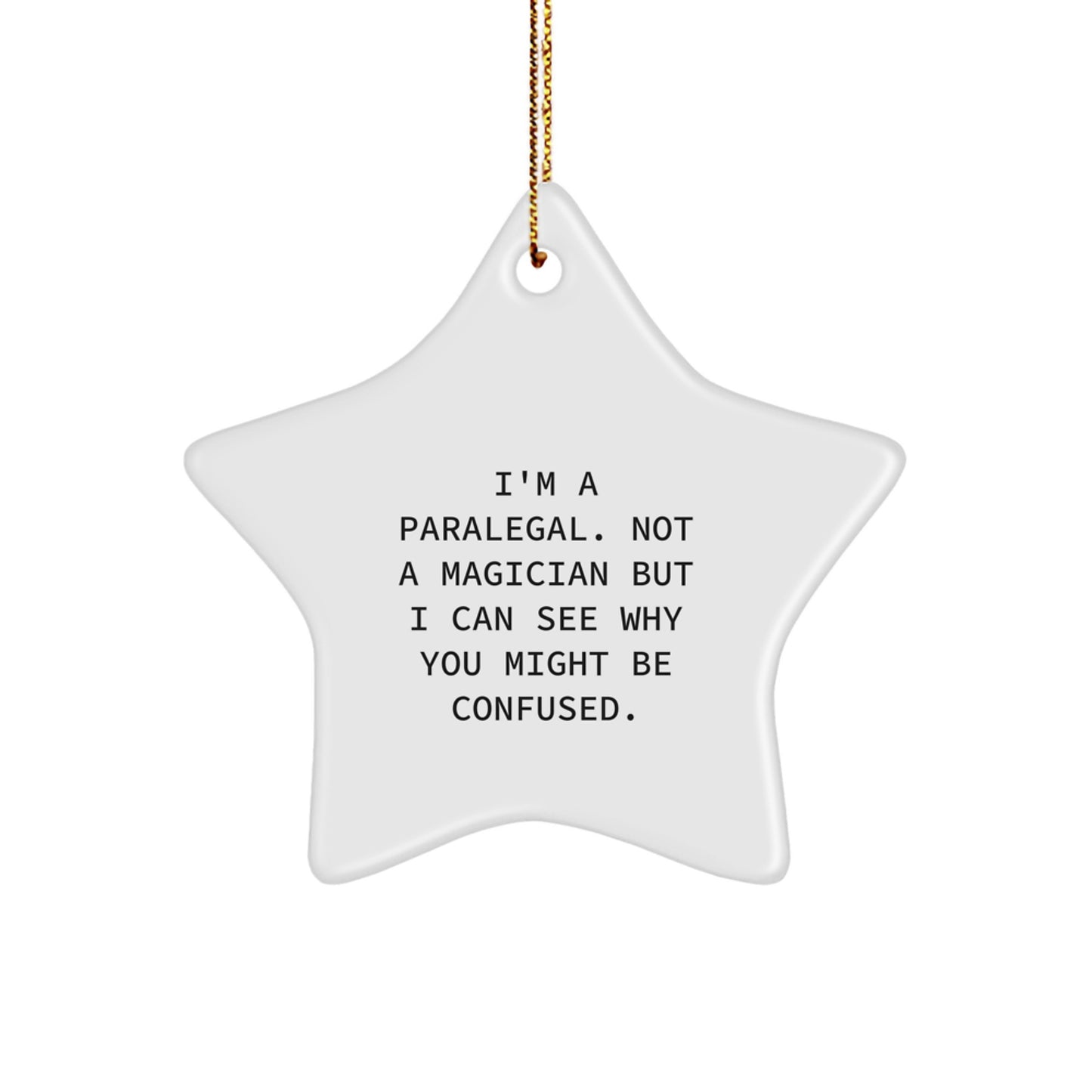 Funny Paralegal Gifts from Friends, Unique Star Ornament for Christmas, 'I'm A Paralegal. Not A Magician But I Can See Why You Might Be Confused.' - Image 1