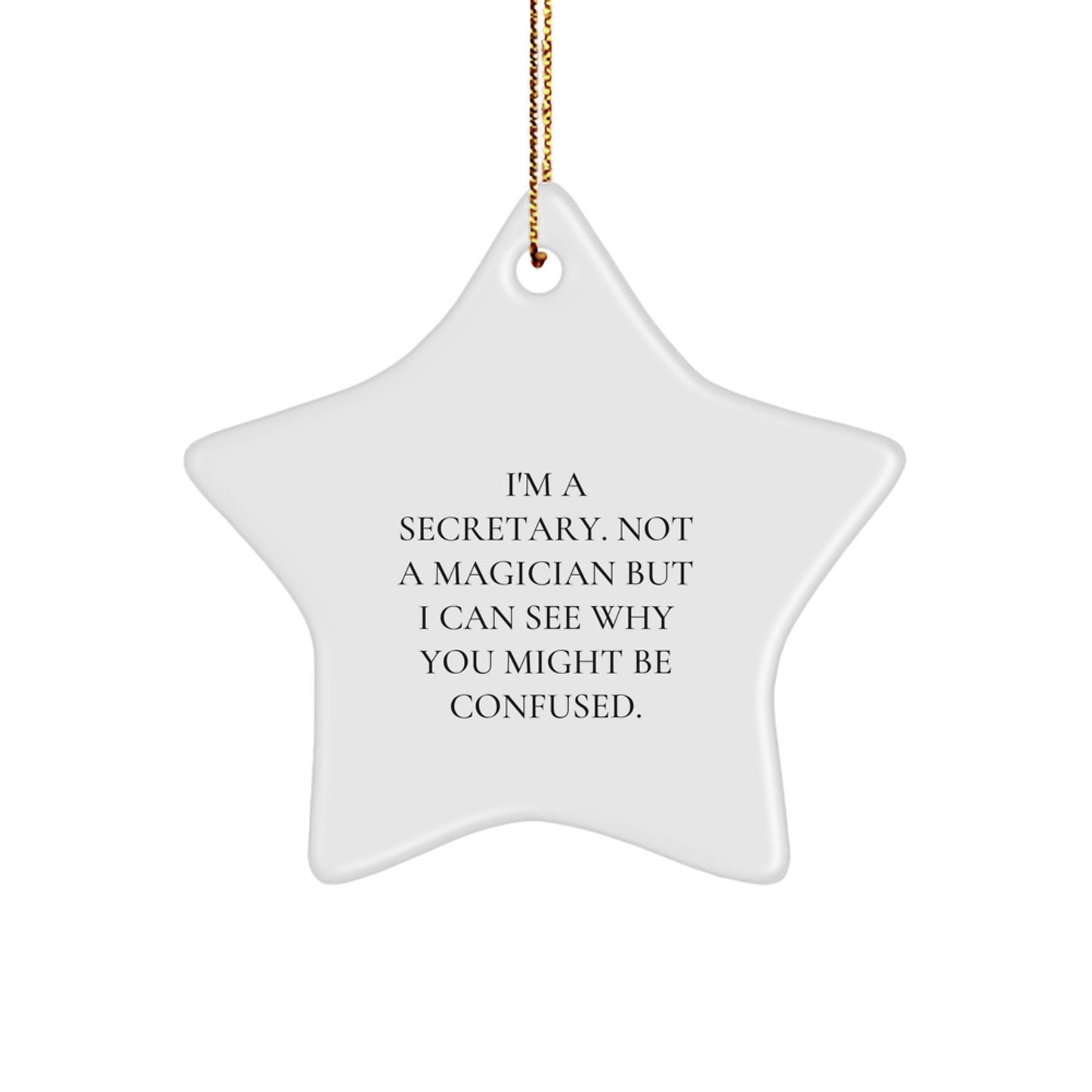 Gifts from Friends Funny Secretary Star Ornament Christmas Humor White Star Shaped Decoration I'm A Secretary Not A Magician - Image 1