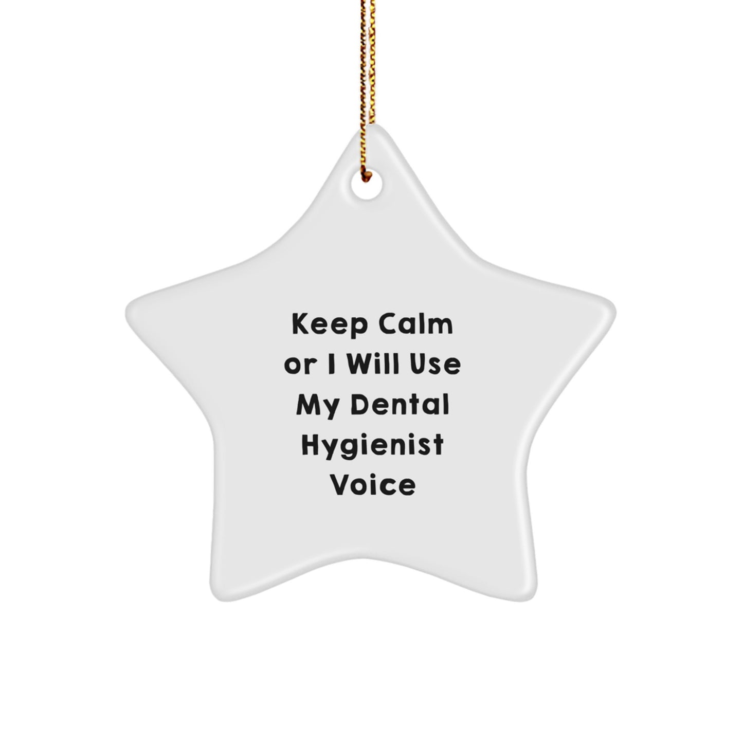 Funny Dental Hygienist Gifts from Friends for Christmas Unique Gifts, 'Keep Calm Or I Will Use My Dental Hygienist Voice', Star Ornament - Image 1
