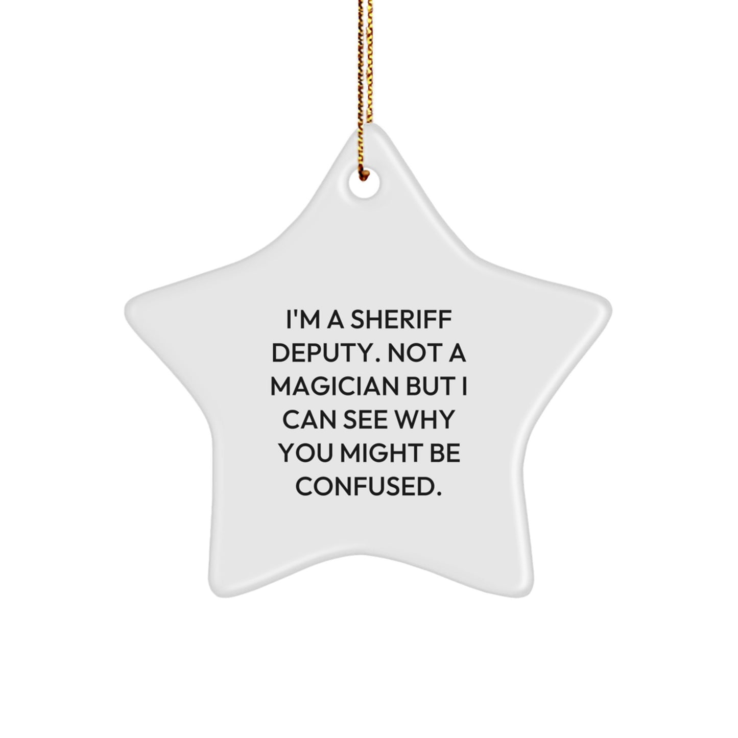 Funny Sheriff Deputy Star Ornament Gifts for Men - Sheriff Deputy Christmas Unique Gifts from Friends - A Sheriff Deputy Not A Magician Star Decoration - Image 1