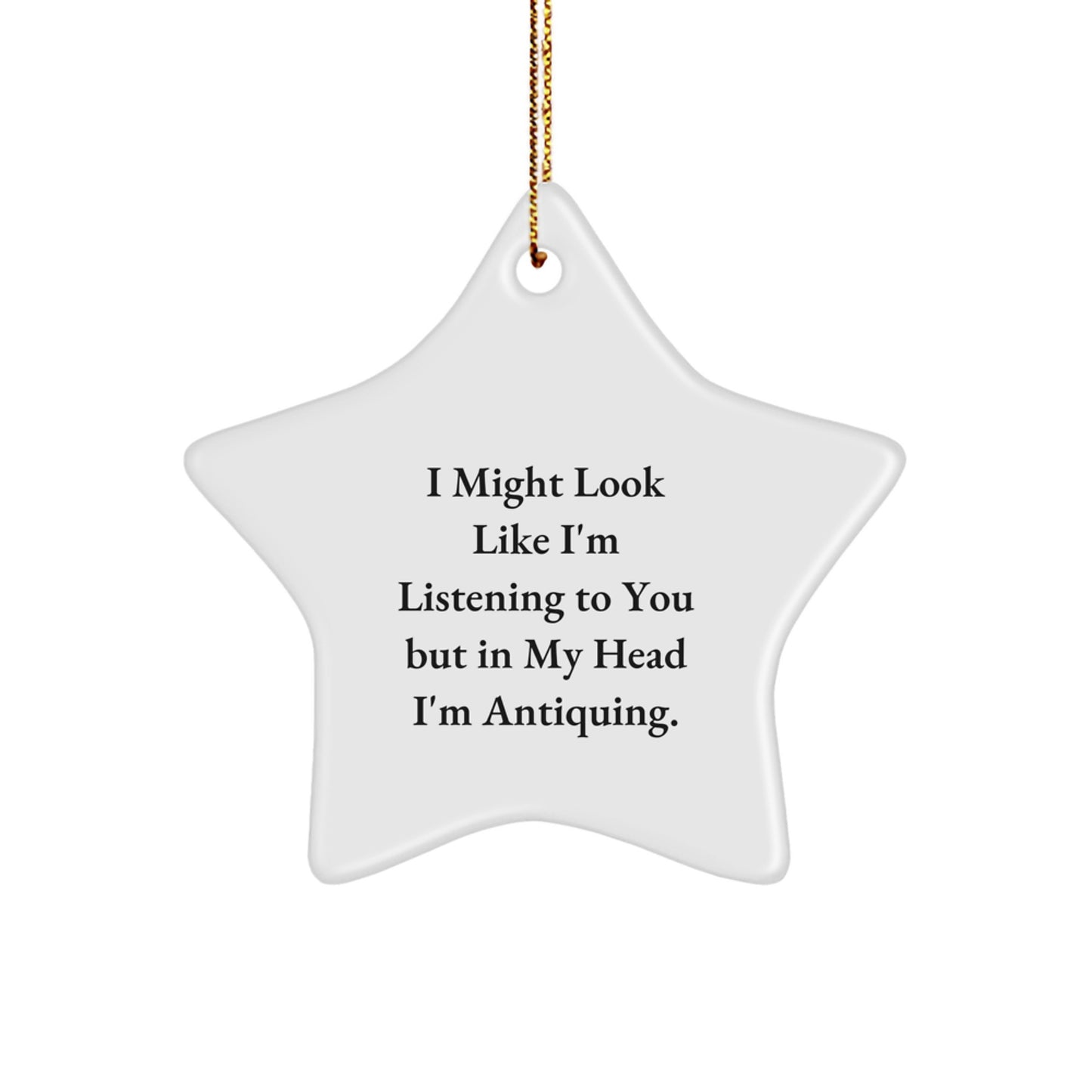 Funny Antiquing Gifts from Men to Women Friends for Christmas - Star Ornament with Inspirational Quote - Image 1