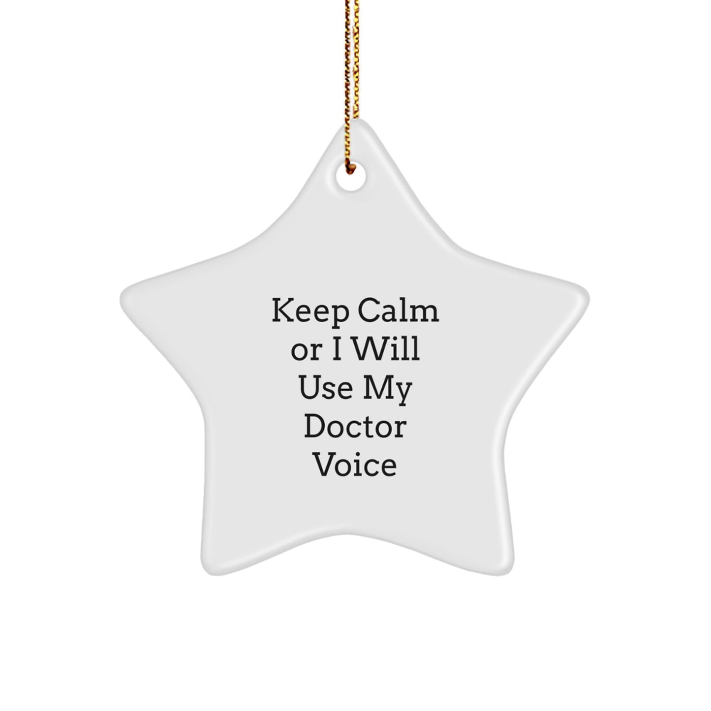 Funny Doctor Gifts from Friends - Keep Calm Or I Will Use My Doctor Voice Star Ornament for Men Women Family - Image 1
