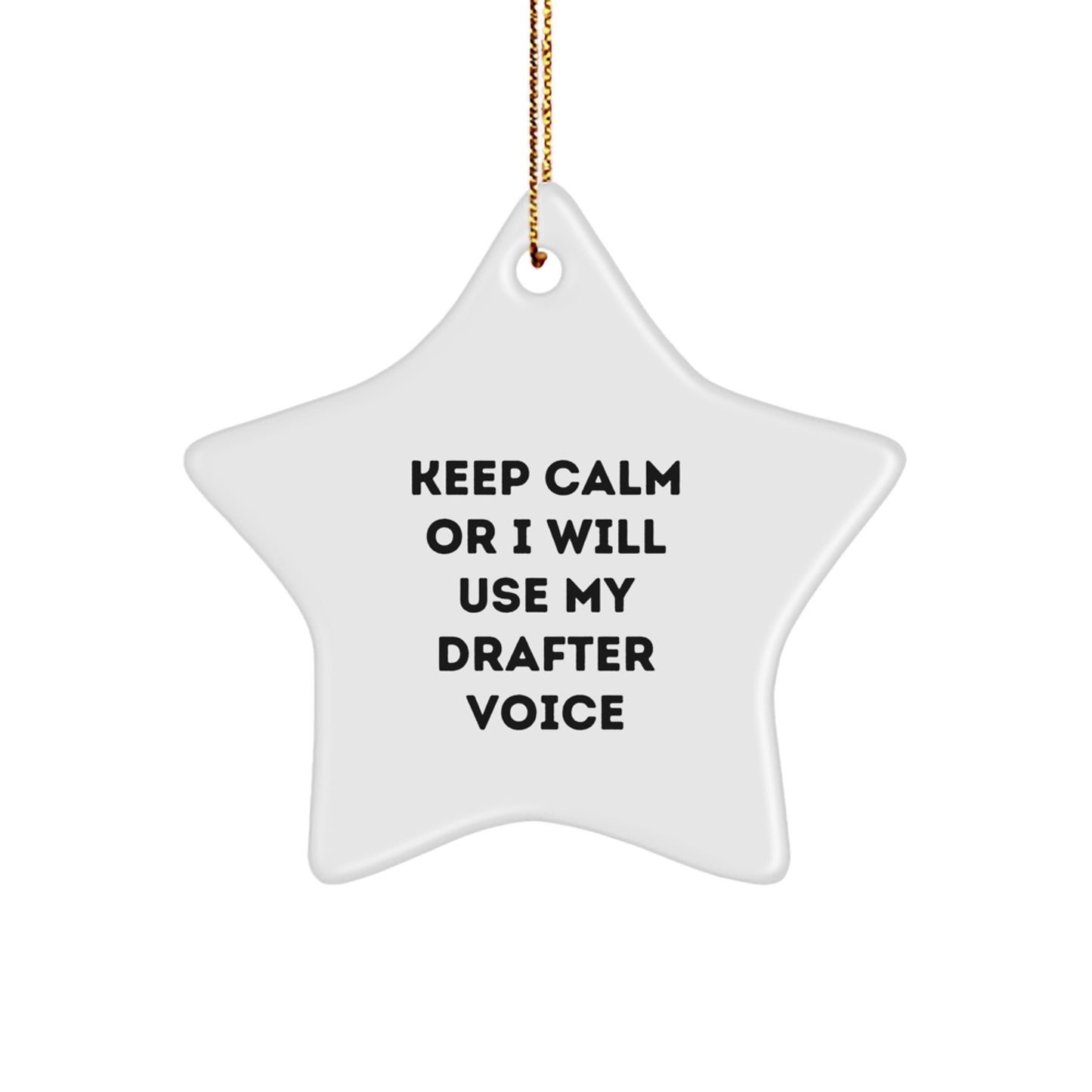 Funny Drafter Gifts from Friends, Christmas Unique Star Ornament for Drafter Enthusiasts, Keep Calm Or I Will Use My Drafter Voice - Image 1