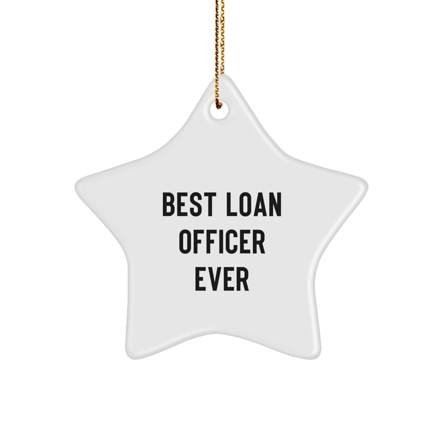 Funny Loan Officer Gifts from Men for Christmas Unique Star Ornament Ever - Best Loan Officer Ever Star Shaped Ornament - Image 1