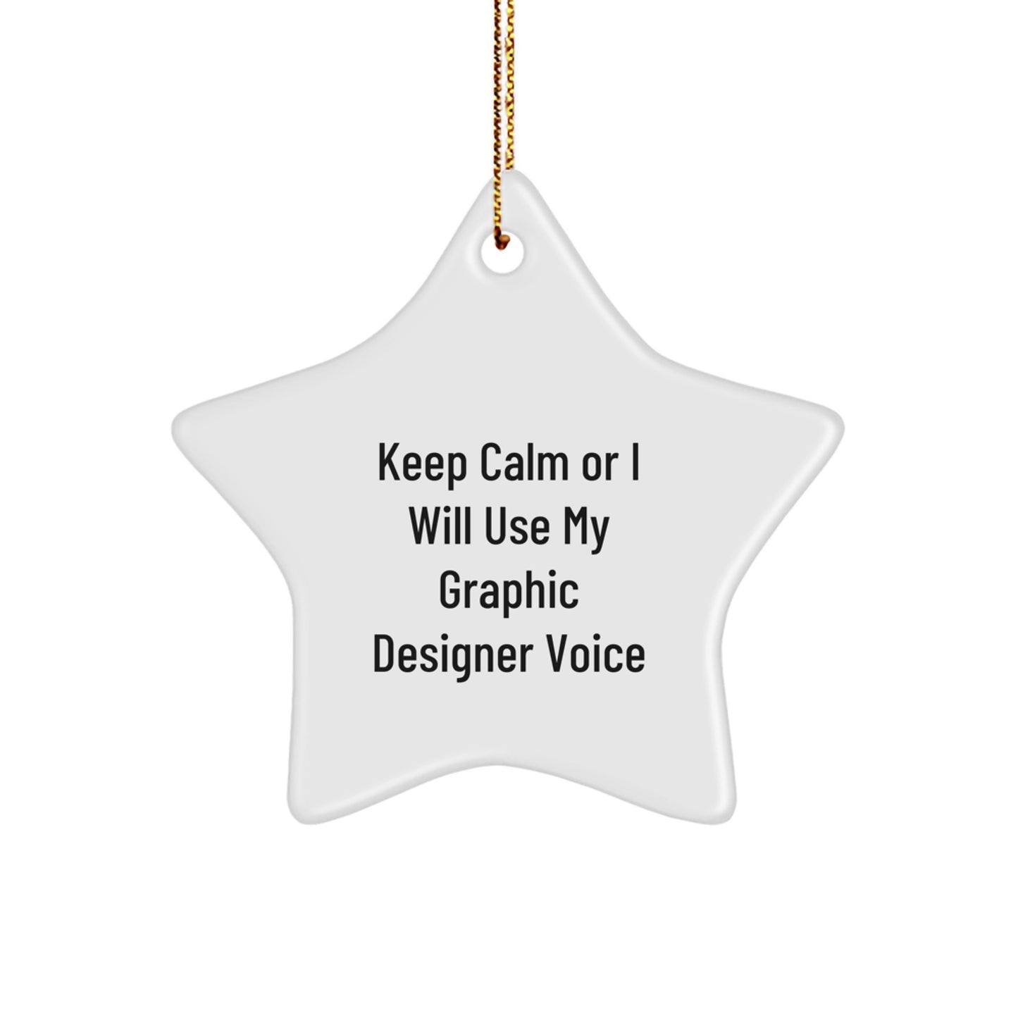 Unique Graphic Designer Gifts for Friends and Family, Funny Star Ornament, 'Keep Calm Or I Will Use My Graphic Designer Voice', Christmas Decorations - Image 1