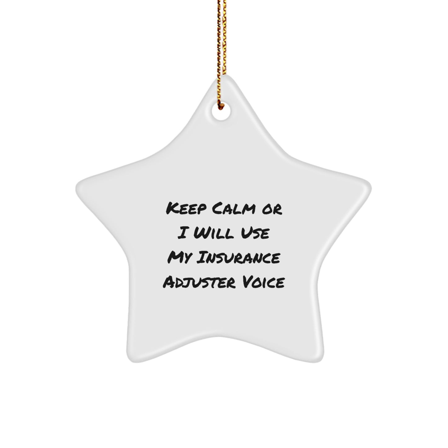 Funny Insurance Adjuster Gifts for Christmas - Star Ornament with 'Keep Calm Or I Will Use My Insurance Adjuster Voice' - Gifts from Friends for Insurance Adjuster - Image 1