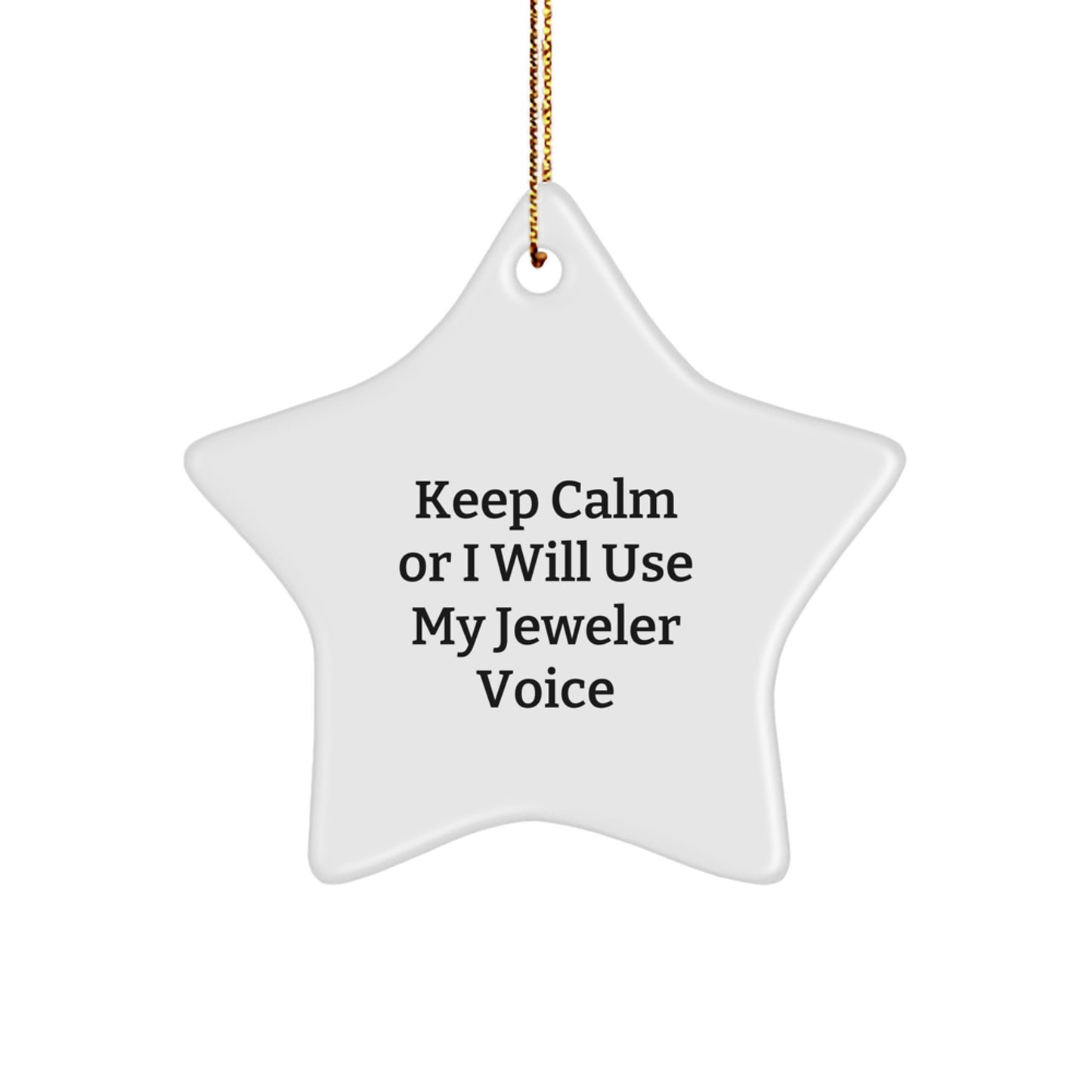 Funny Jeweler Gifts from Friends, Unique Star Ornament for Jeweler, Keep Calm Or I Will Use My Jeweler Voice Christmas Decor - Image 1