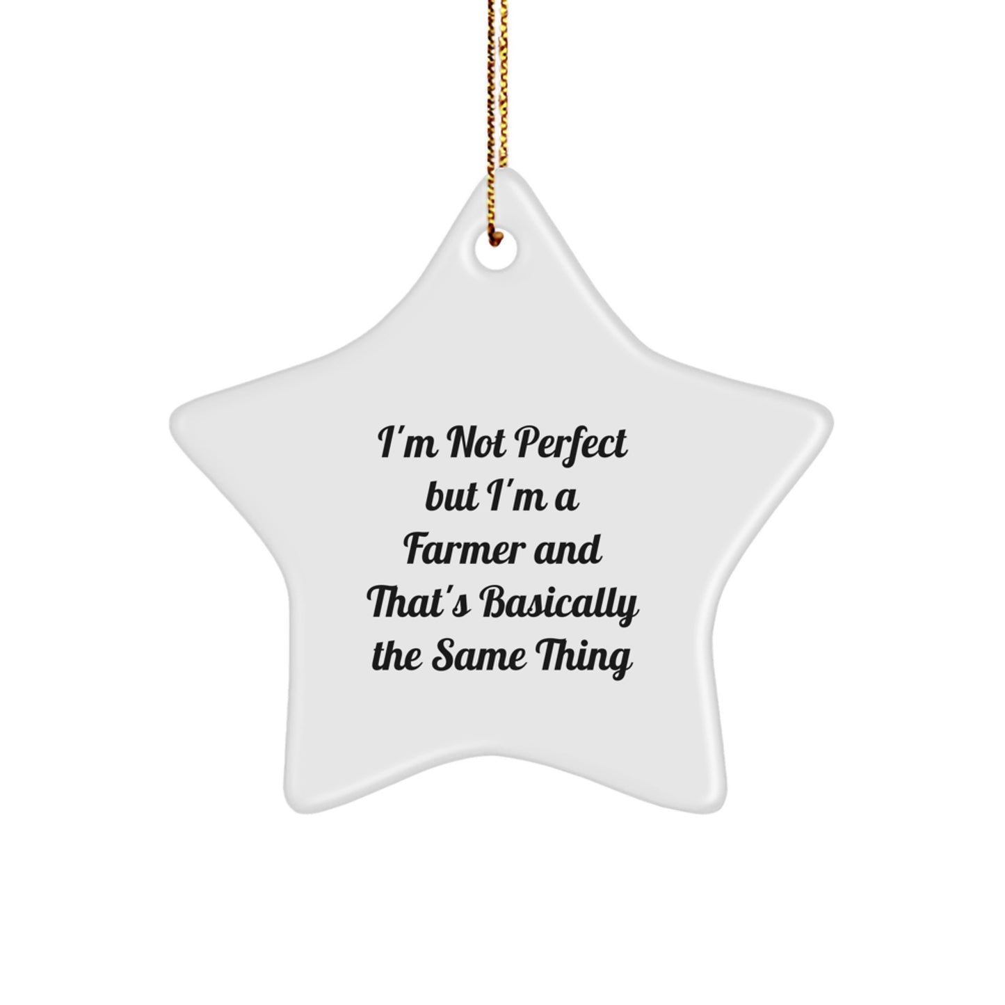 Funny Farmer Gifts from Men to Friends for Christmas - 'I'm Not Perfect' Star Ornament, White Color, Star Shaped, Durable MDF - Image 1