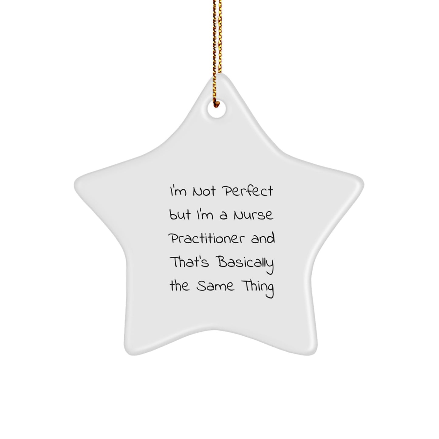 Funny Nurse Practitioner Gifts for Men, Women, and Coworkers - Star Ornament with I'm Not Perfect, But I'm a Nurse Practitioner, Gift from Friends and Family for Christmas Unique Gifts - Image 1