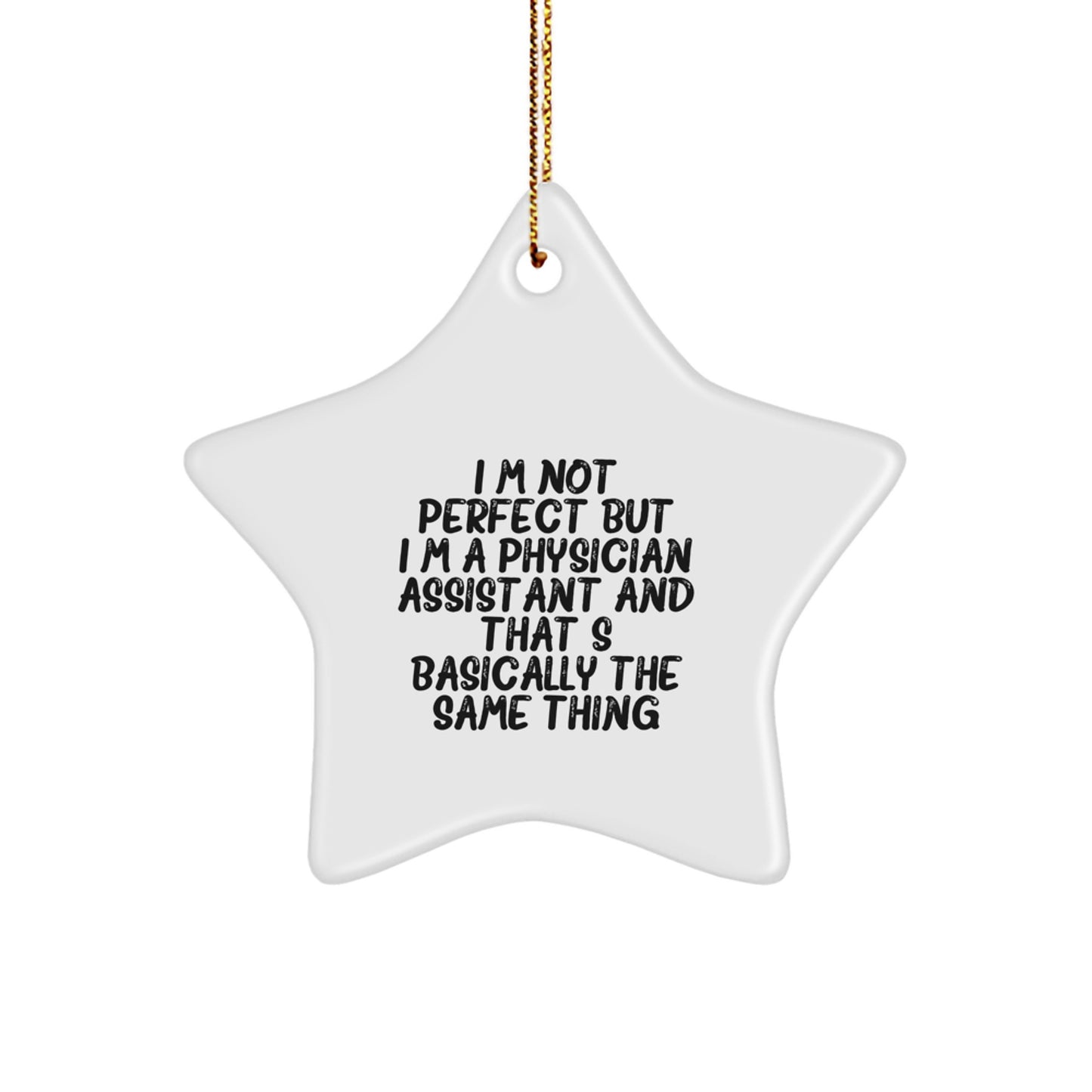 Funny Physician Assistant Gifts, I'm Not Perfect Star Ornament, Christmas Unique Decorations - Image 1