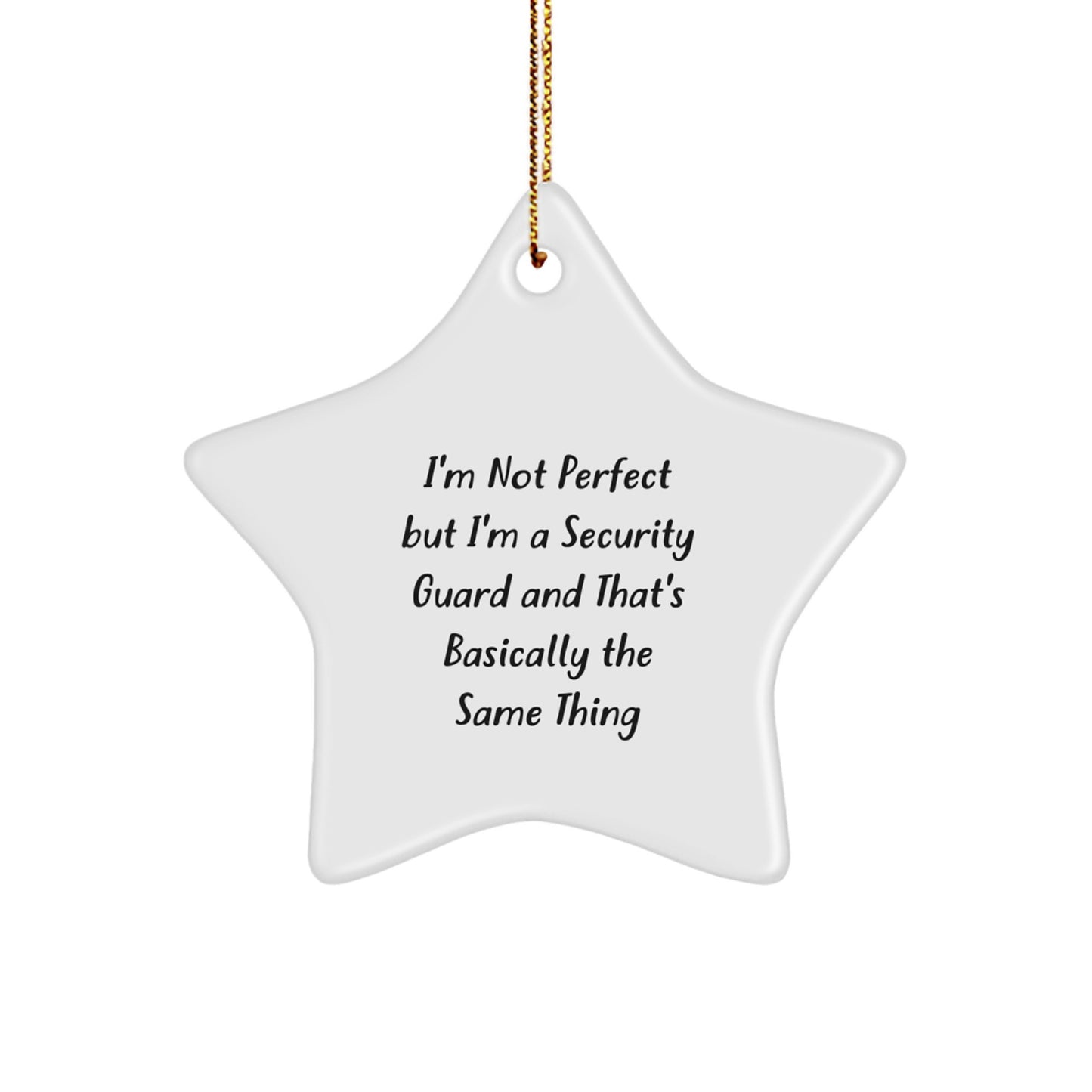 Funny Security Guard Gifts from Men to Friends - I'm Not Perfect Star Ornament for Christmas - Image 1