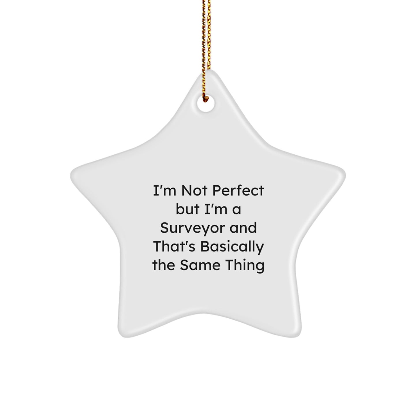 Funny Surveyor Gifts from Friends for Christmas - 'I'm Not Perfect But I'm A Surveyor' Star Ornament - Image 1