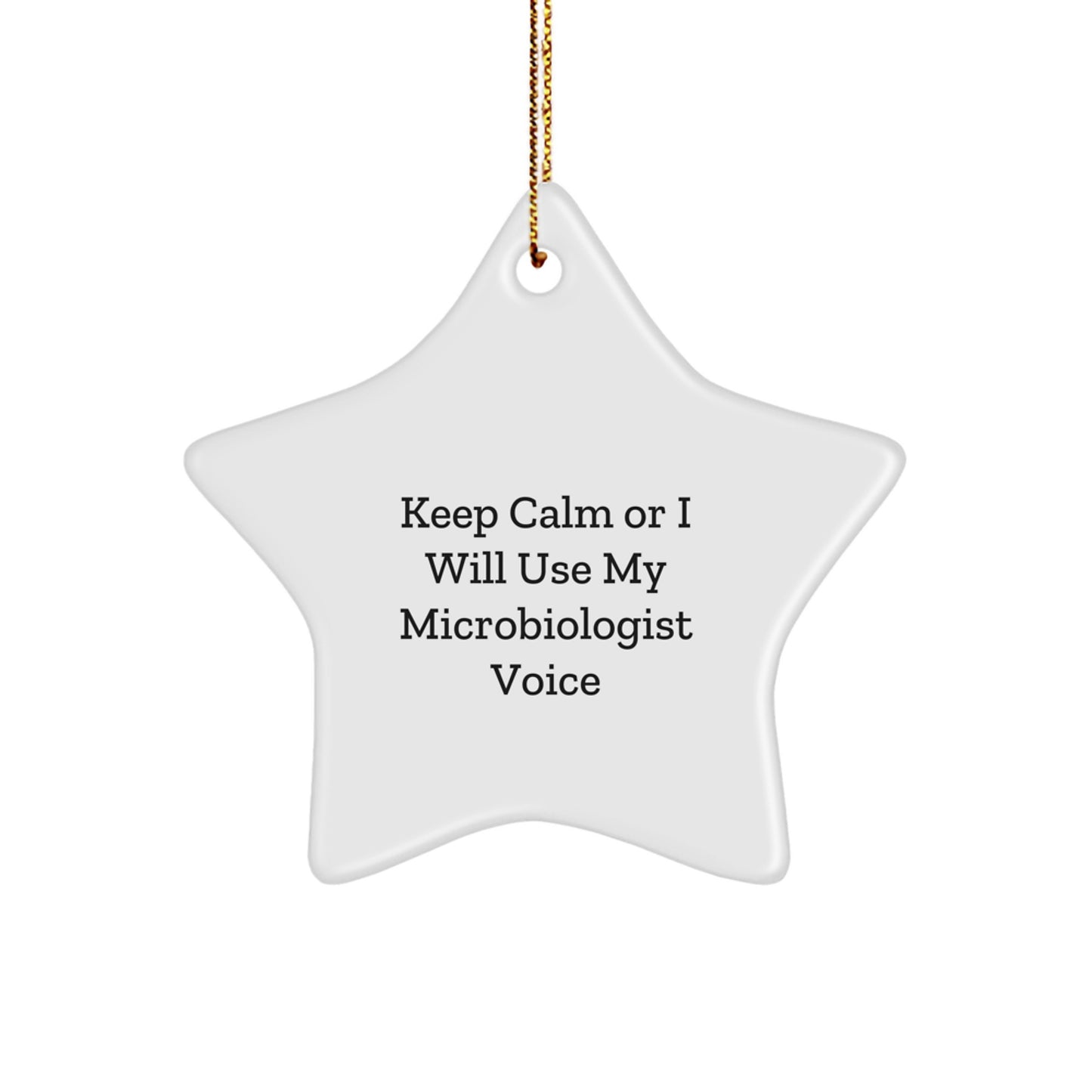 Funny Microbiologist Gifts for Christmas, Star Ornament, Keep Calm Or I Will Use My Microbiologist Voice, Gifts from Family to Microbiologist Friends - Image 1