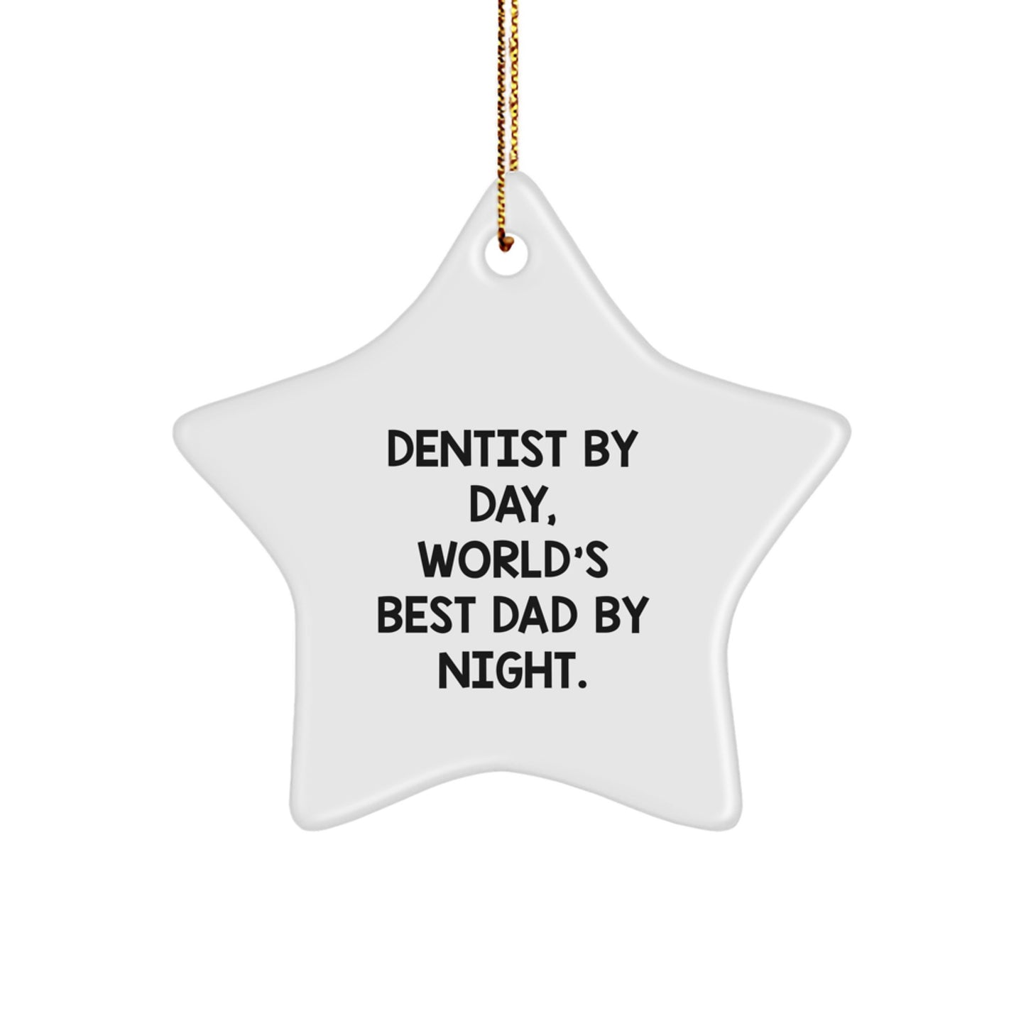 Funny Dentist Gifts for Christmas, Star Ornament for Dentist By Day, World's Best Dad By Night. - Image 1