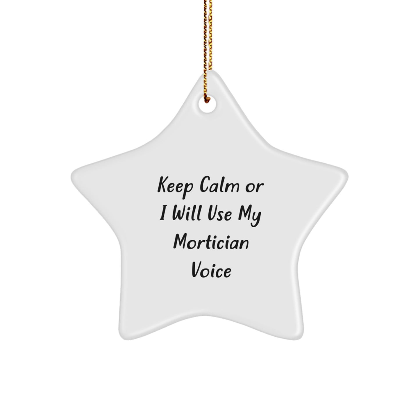 Keep Calm Mortician Gifts from Friends and Family for Christmas - Star Ornament with Funny Quote - Image 1