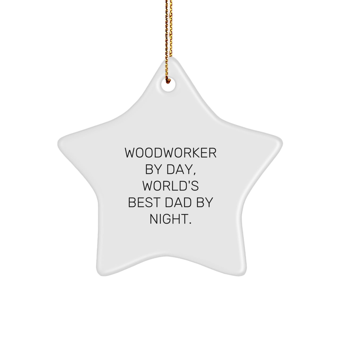 Funny Woodworker Gifts from Dad, Handmade Star Ornament for Christmas Unique Gifts - Image 1