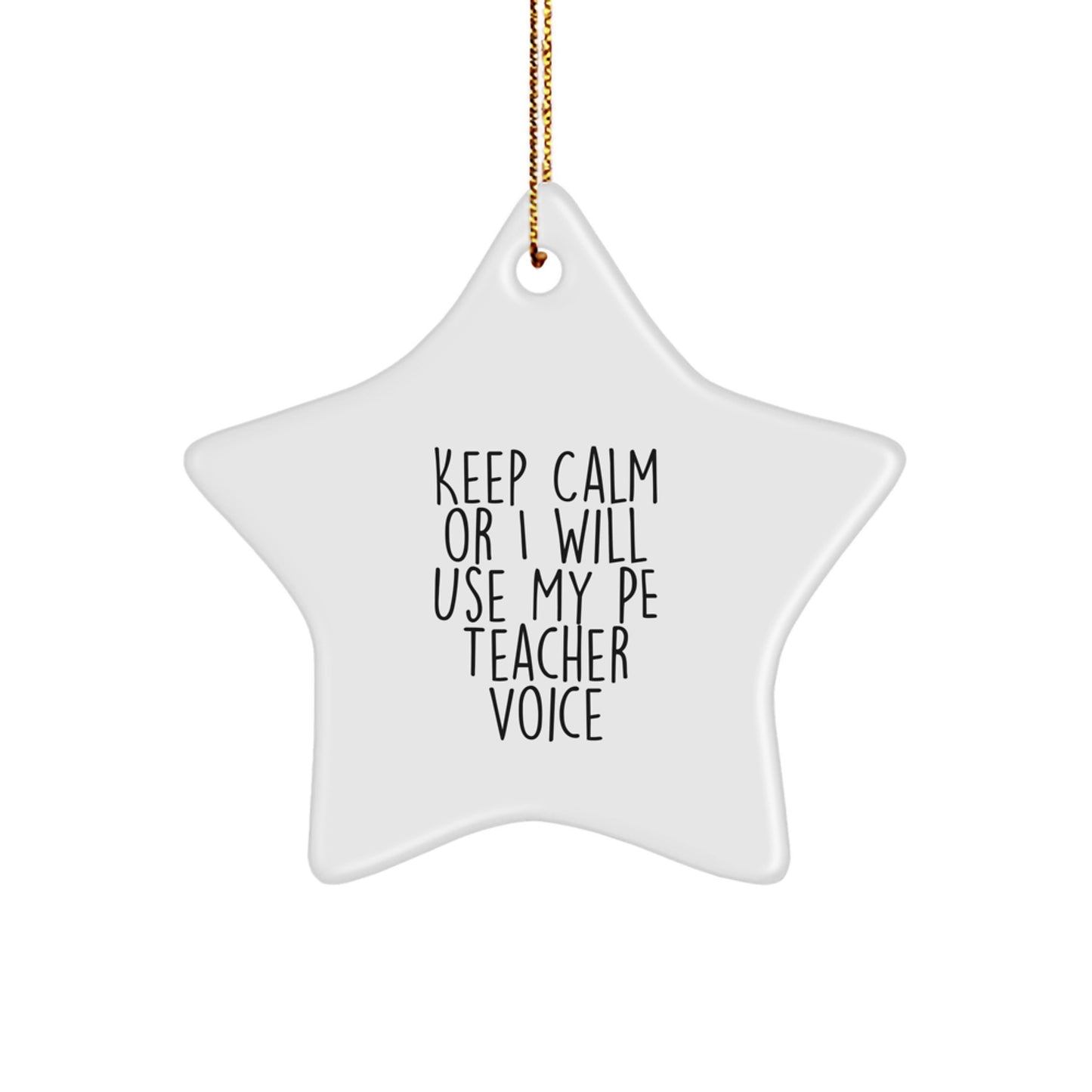 Christmas PE Teacher Gifts from Men, Funny PE Teacher Star Ornament, Star Shaped Ornament for PE Teacher, 'Keep Calm Or I Will Use My Pe Teacher Voice' Quote Decorations - Image 1