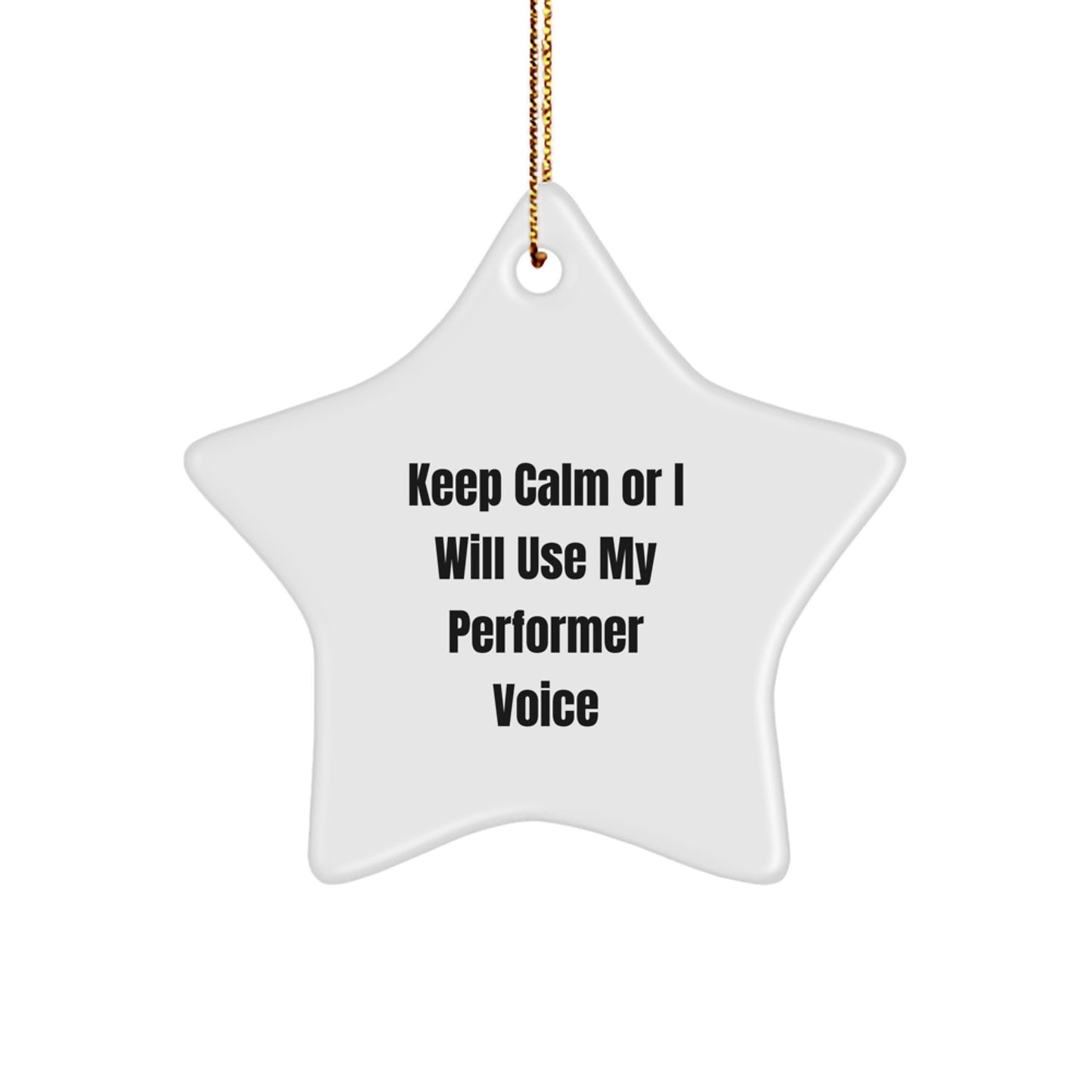 Funny Performer Star Ornaments Gifts from Friends for Men Women Christmas Unique Decorations Keep Calm Or I Will Use My Performer Voice - Image 1