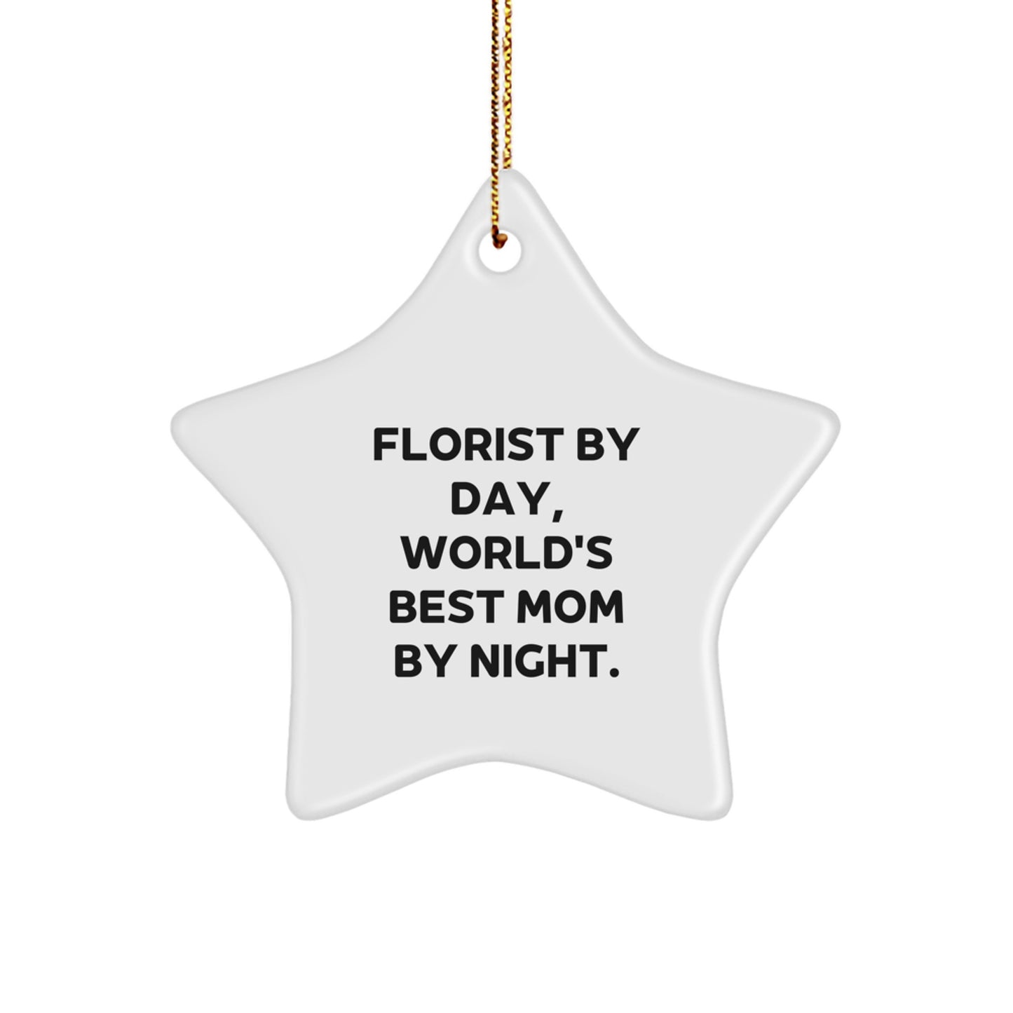 Funny Florist Gifts, Florist By Day Star Ornament, World's Best Mom Christmas Decorations - Image 1