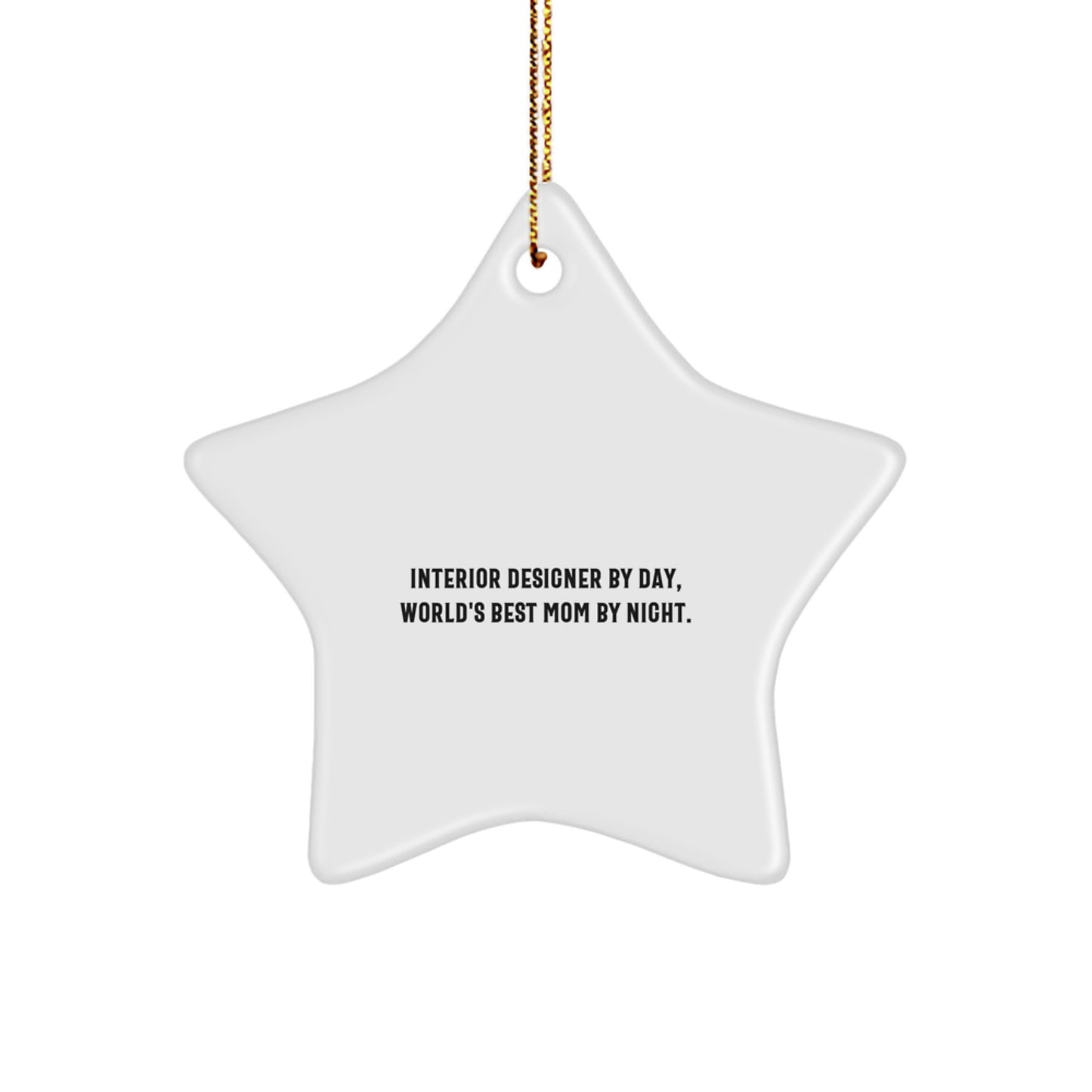 Interior Designer Gifts from Friends, Interior Designer Star Ornament for Christmas, Funny Quote, 'Interior Designer By Day, World's Best Mom By Night.' - Image 1