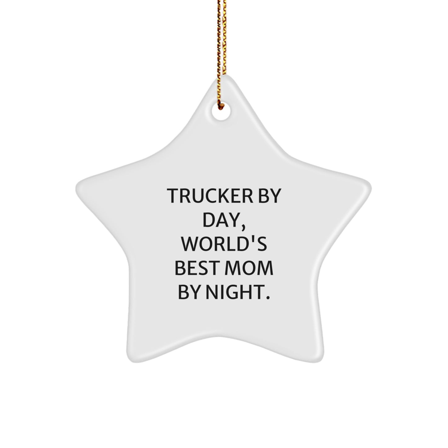 Trucker Gifts from Men, World's Best Mom By Night, Star Ornament for Christmas, Funny Quote, Trucker's Best Friend - Image 1