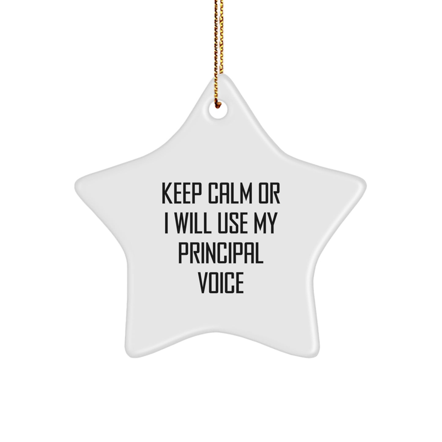 Funny Principal Gifts, Star Ornament, Keep Calm Or I Will Use My Principal Voice, Christmas Unique Gifts from Men to Principal, Star Shaped Decoration - Image 1