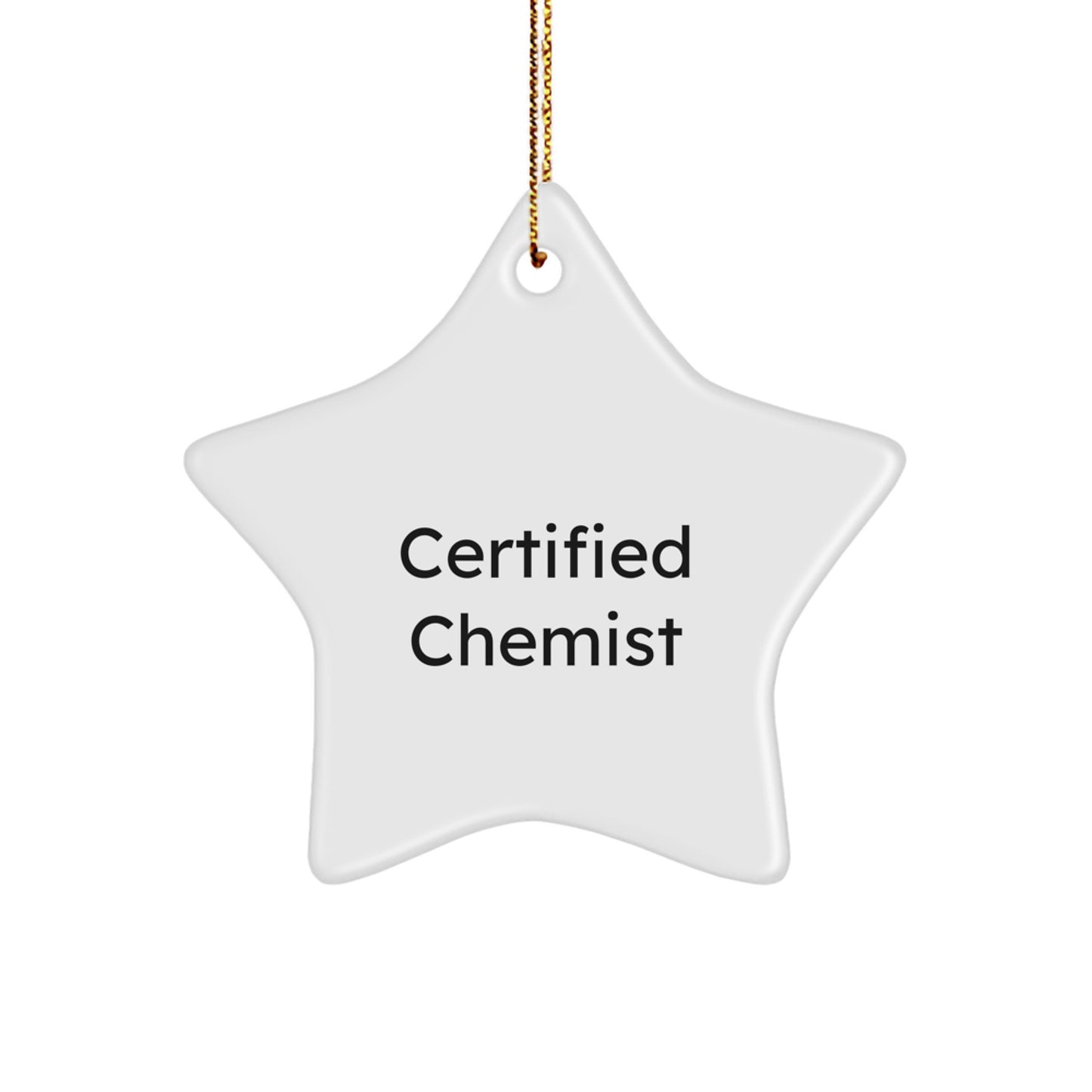 Funny Chemist Gifts from Friends - Certified Chemist Star Ornament, White Star Shaped for Christmas Unique Gifts - Image 1