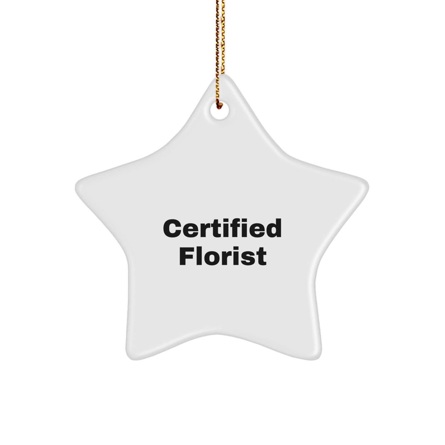 Funny Florist Gifts from Men, Star Ornament Quote Certified, Christmas Unique Gifts for Florist Friends - Image 1