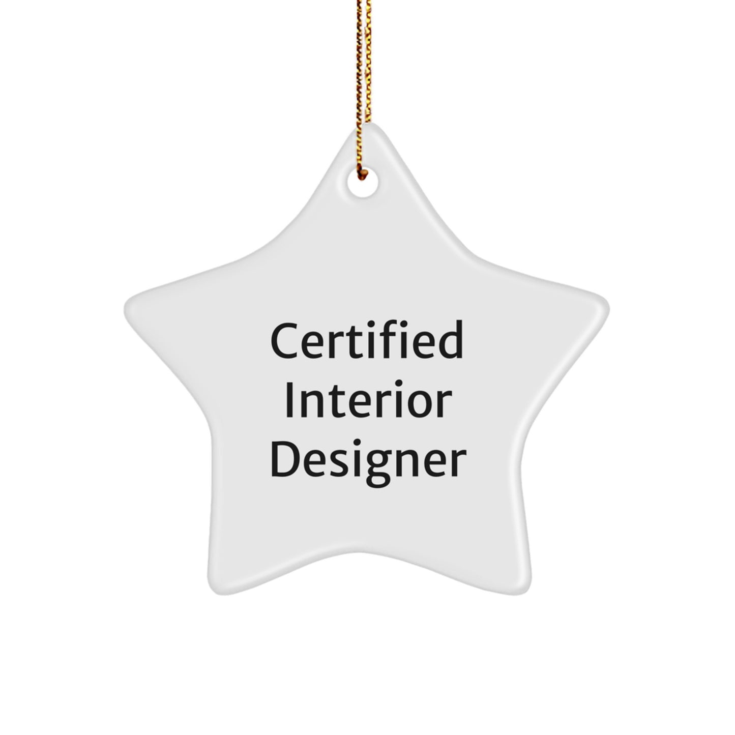 Funny Quotes by Certified Interior Designer, Christmas Unique Gifts for Interior Designers, Star Ornament, Gift for Friends, Gifts from Family, Gifts for Men, Unique Christmas Unique Gifts - Image 1