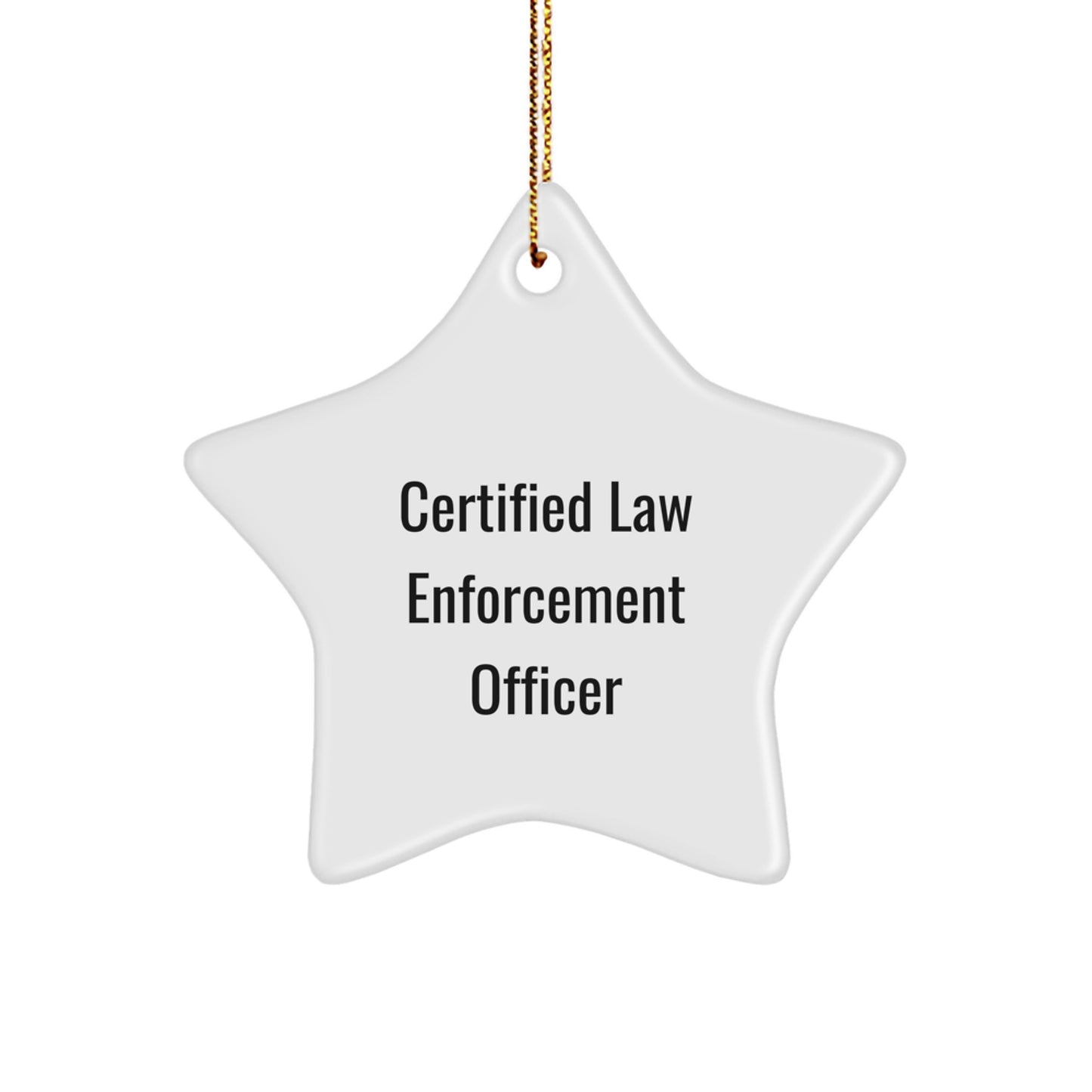 Law Enforcement Officer Gifts, Funny Quote Star Ornament, Gifts from Men to Law Enforcement Officer, Perfect Christmas Unique Gifts for Law Enforcement Officer - Image 1