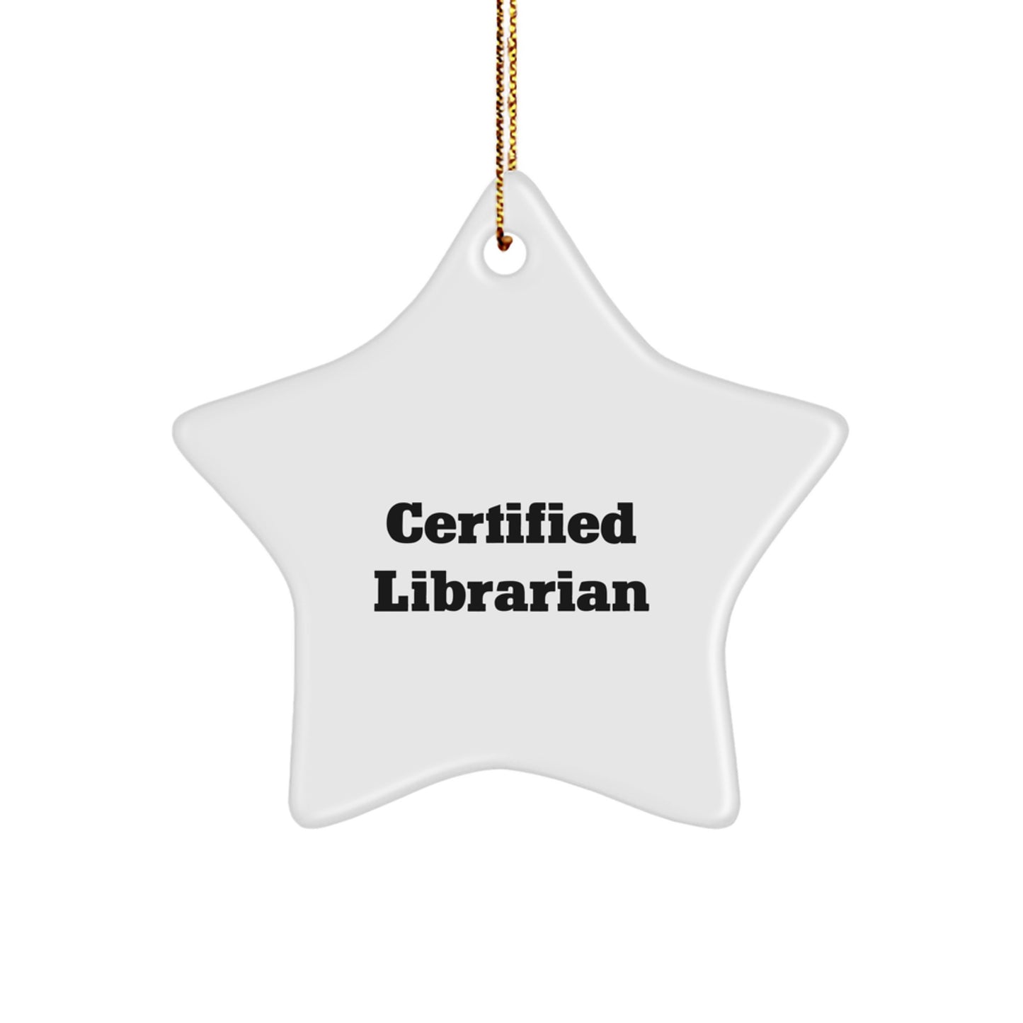 Librarian Star Ornament Gifts from Friends for Christmas, Funny Quote 'You're a Star, Certified Librarian!' -Unique Star Shaped Ornament - Image 1