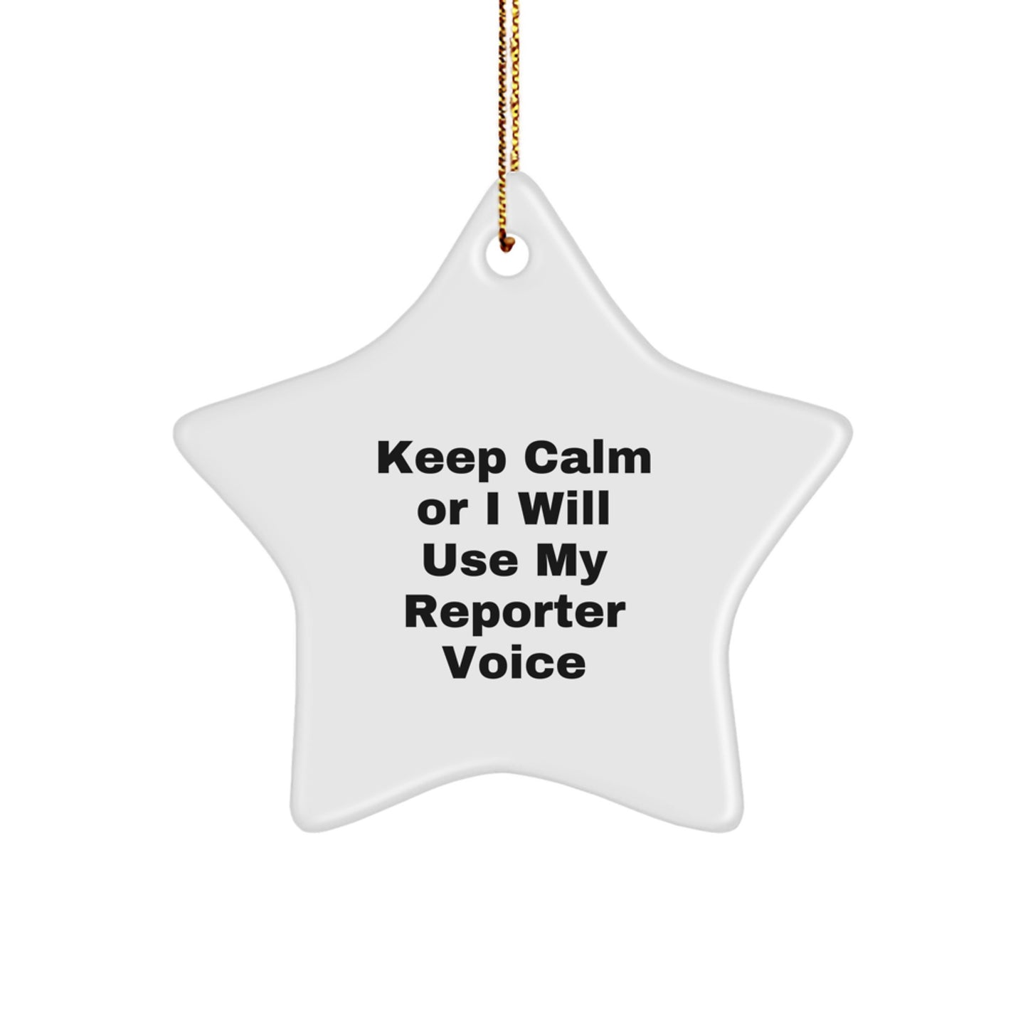 Funny Reporter Star Ornament, Gifts from Friends and Family for Merry Christmas, Keep 'Caln Or I Will Use My Reporter Voice, Star Shaped Decor - Image 1