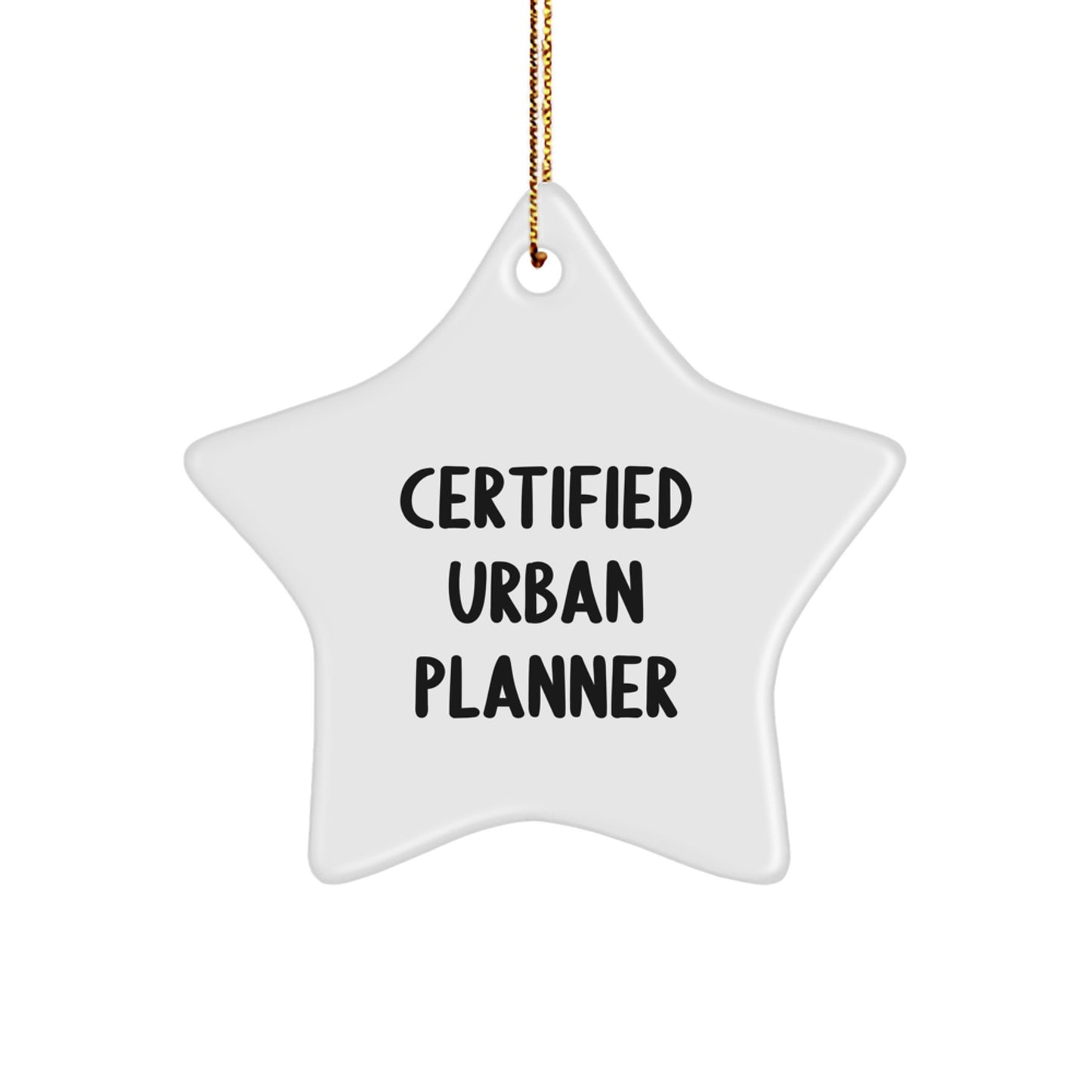 Funny Quote Urban Planner Gifts - Certified Urban Planner Star Ornament for Women, Friends, Coworkers, Family - White Star Shaped Decorations for Christmas Unique Gifts from Men - Image 1