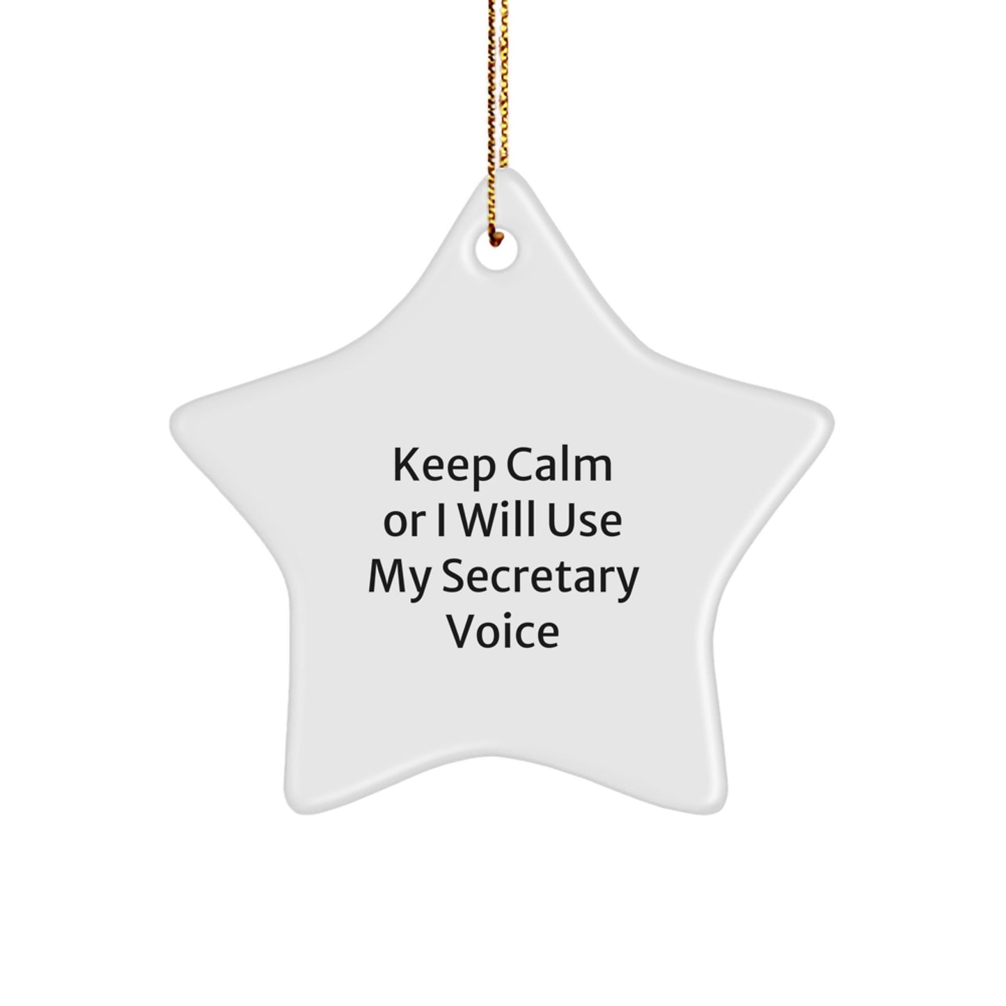 Funny Secretary Star Ornament Gifts from Friends for Christmas, 'Keep Calm Or I Will Use My Secretary Voice' Humor, Durable MDF with High-Gloss Finish, Perfect for Office Decor, 3.25" Tall - Image 1