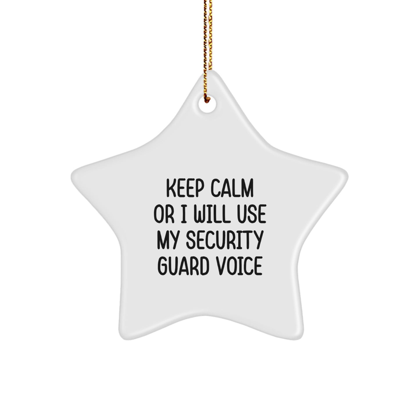 Funny Security Guard Quote Star Ornament, Gifts from Friends for Security Guard, 'Keep Calm Or I Will Use My Security Guard Voice' Christmas Decoration - Image 1