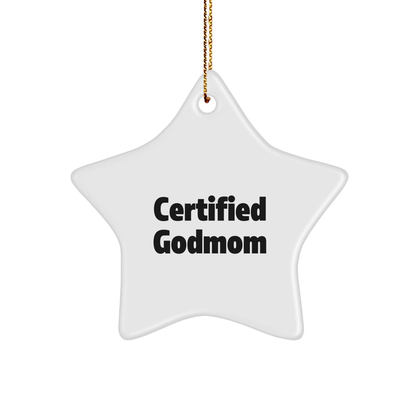 Funny Godmom Gifts - Celebrating Unconditional Love with Certified Godmom Star Ornament, White Color, 3.25" Tall, Perfect for Christmas Unique Gifts from Godmom to Godmom or Friends - Image 1