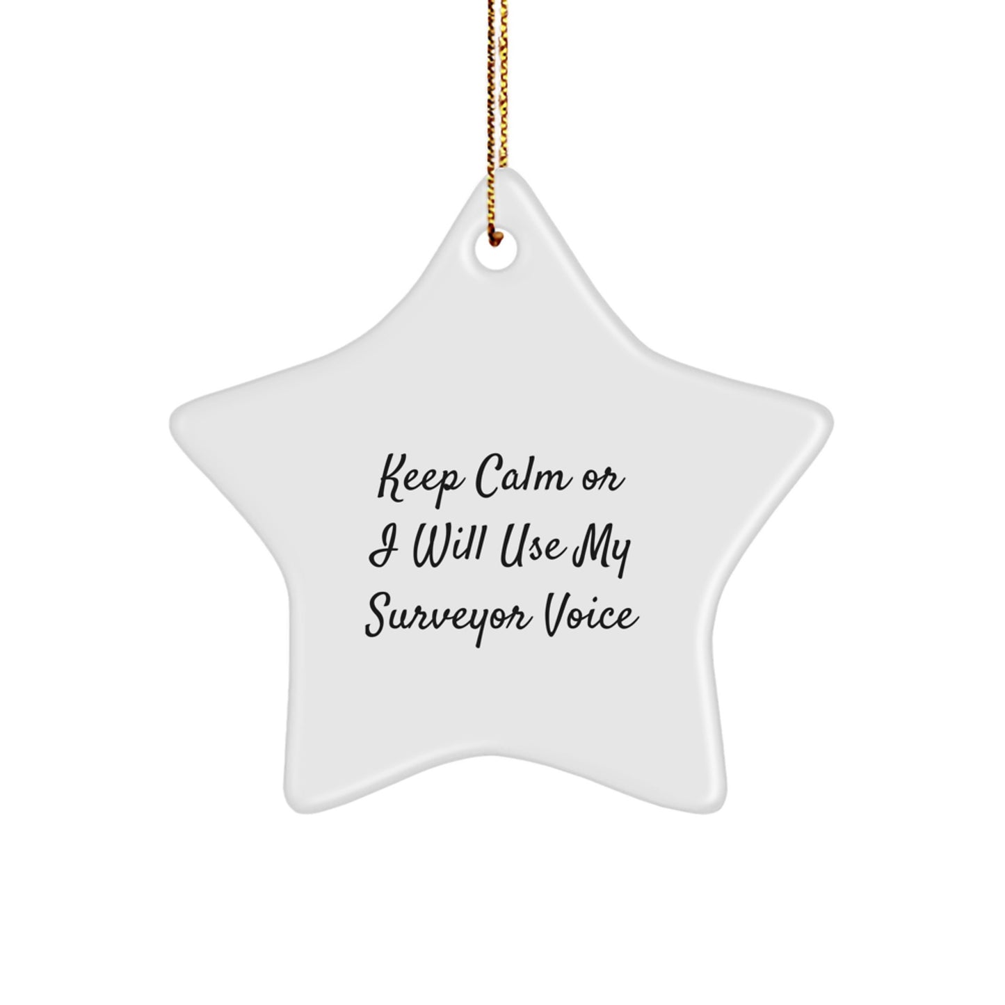 Funny Surveyor Gifts from Men to Surveyor Friends, Unique Christmas Unique Gifts for Surveyor, Funny Star Ornament with 'Keep Calm Or I Will Use My Surveyor Voice' - Image 1