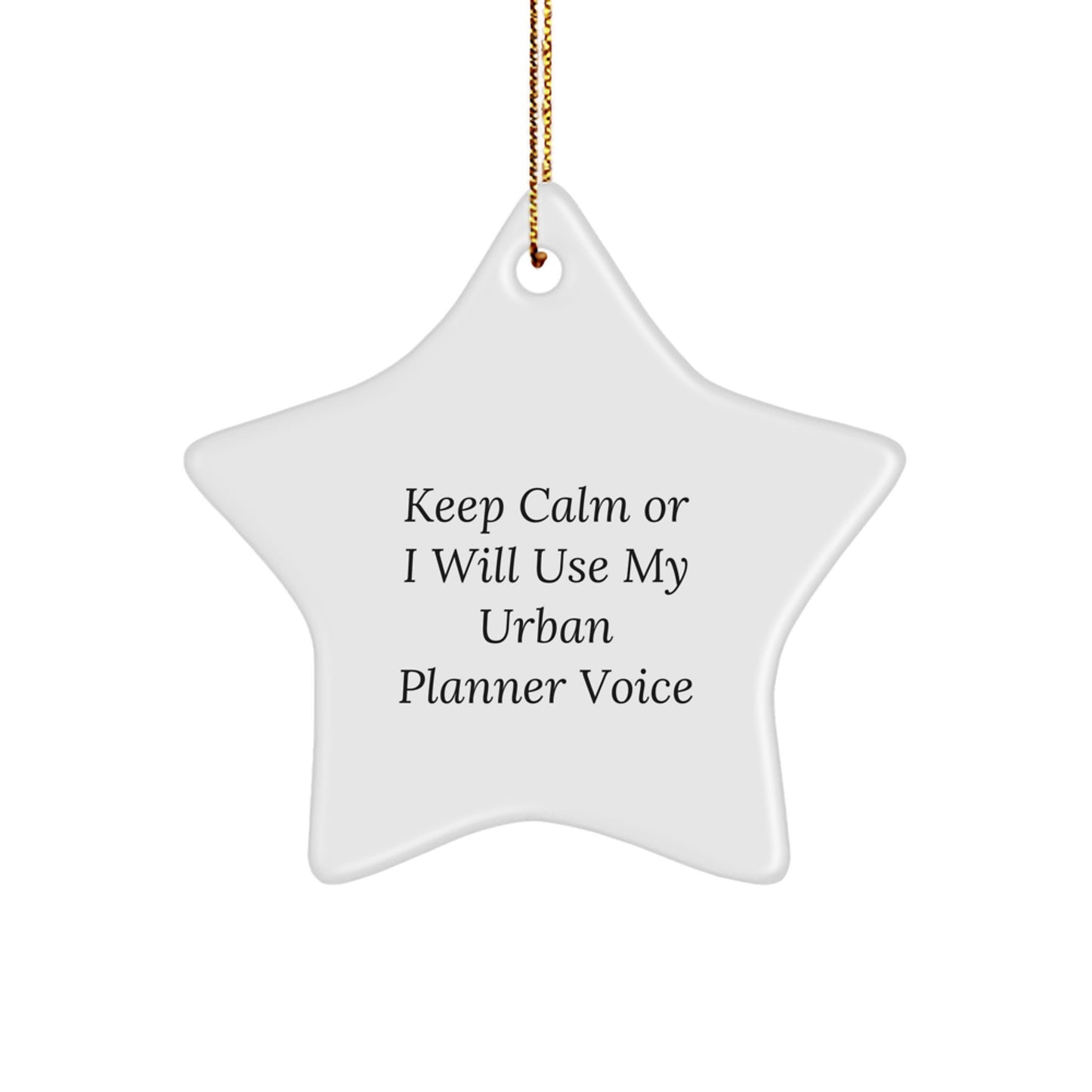 Urban Planner Gifts, Funny Star Ornament, Keep Calm or I'll Use My Urban Planner Voice, Gifts from Friends, Gifts for Urban Planners, Christmas Unique Gifts, Star Ornament for Urban Planner Fans - Image 1